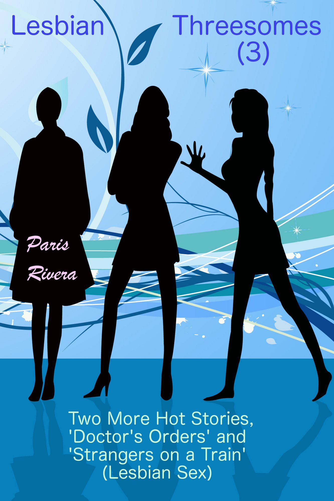 Lesbian Threesomes (3): Two More Hot Stories, 'Doctor's Orders' and 'Strangers on a Train' (Lesbian Sex)