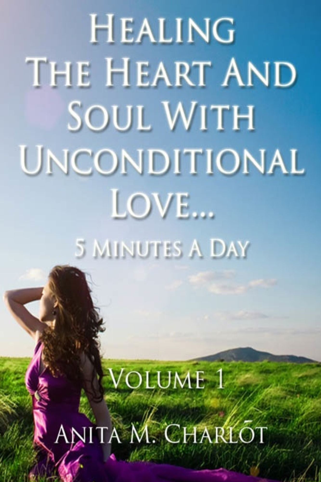 Healing the Heart and Soul With Unconditional Love...5 Minutes a Day