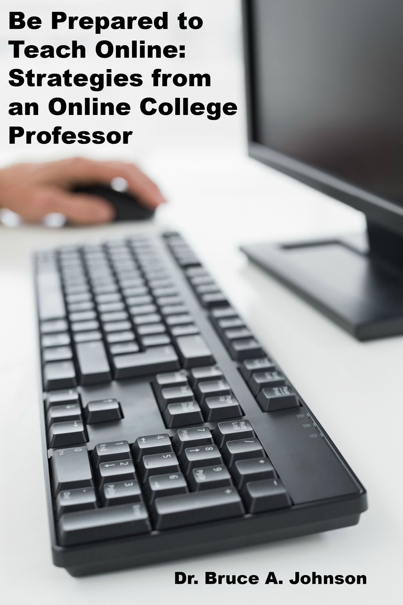 Be Prepared to Teach Online: Strategies from an Online College Professor