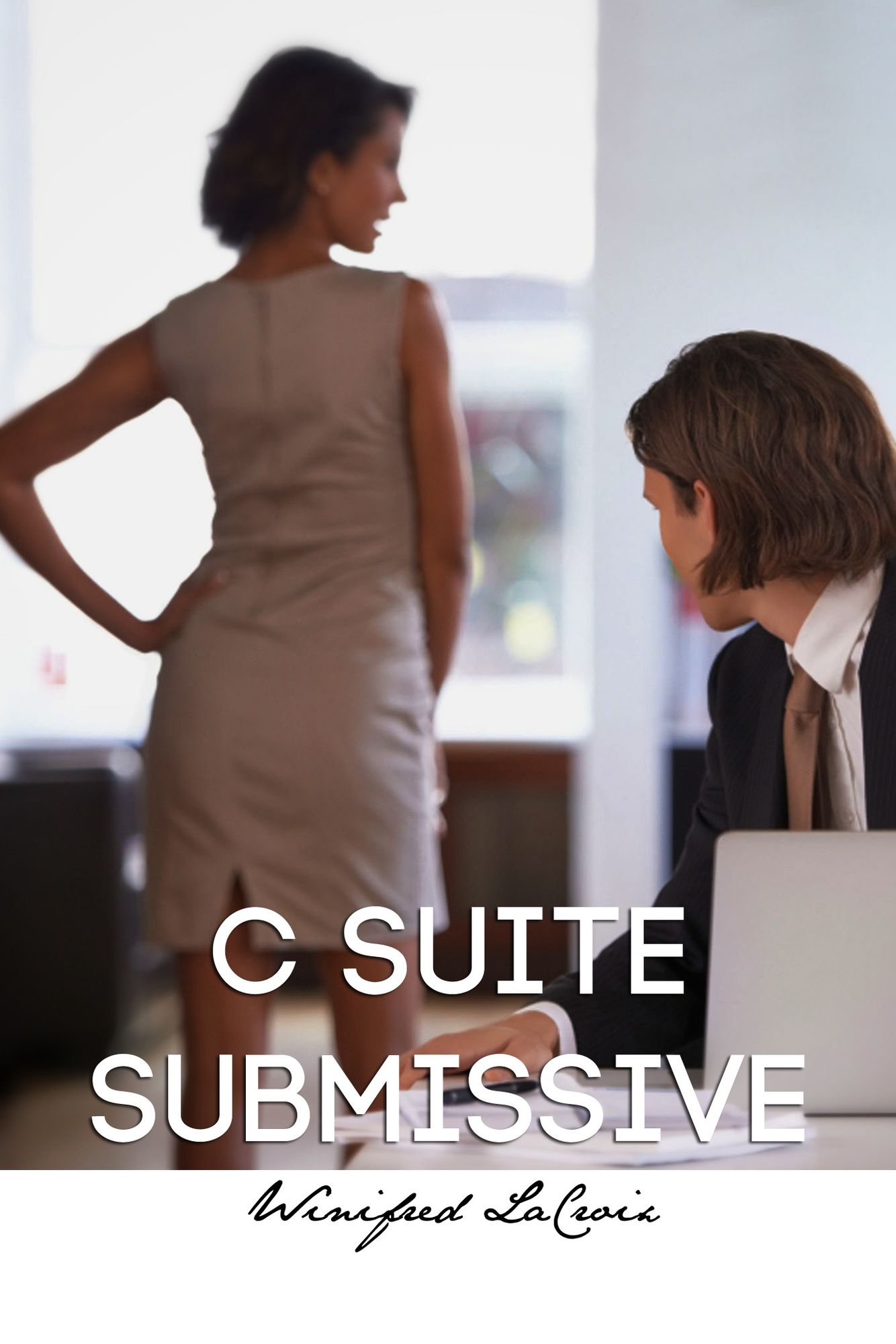 C Suite Submissive Part 1: A Natural (Workplace BDSM)