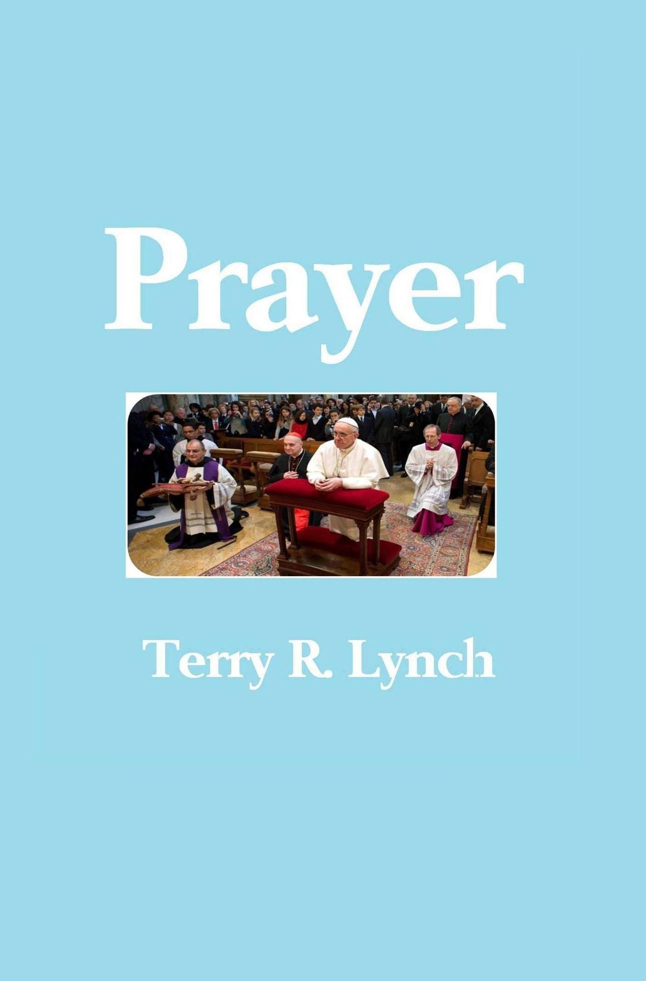 Prayer: Teach Us to Pray