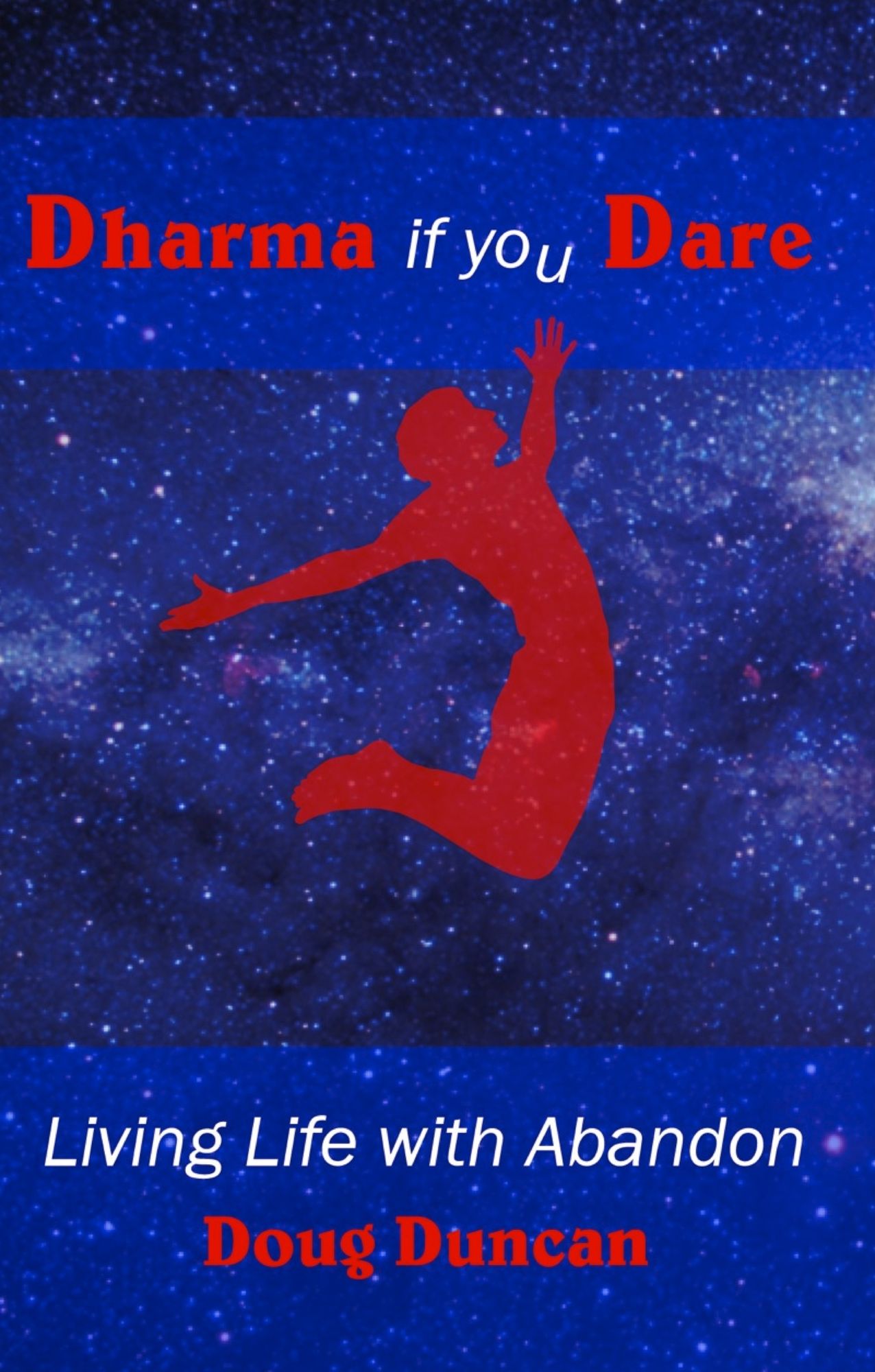 Dharma If You Dare: Living Life with Abandon