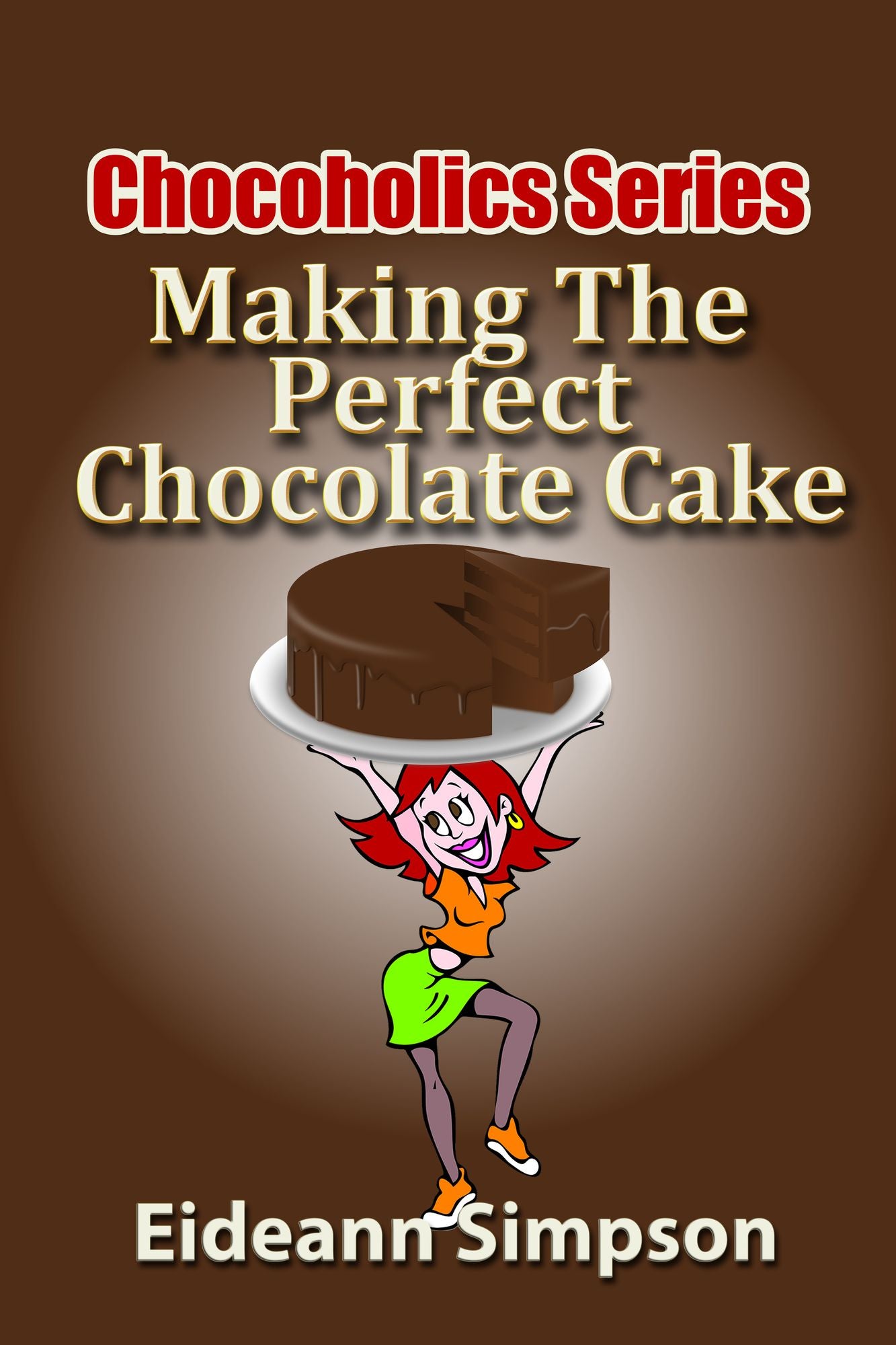 Chocoholics Series: Making The Perfect Chocolate Cake