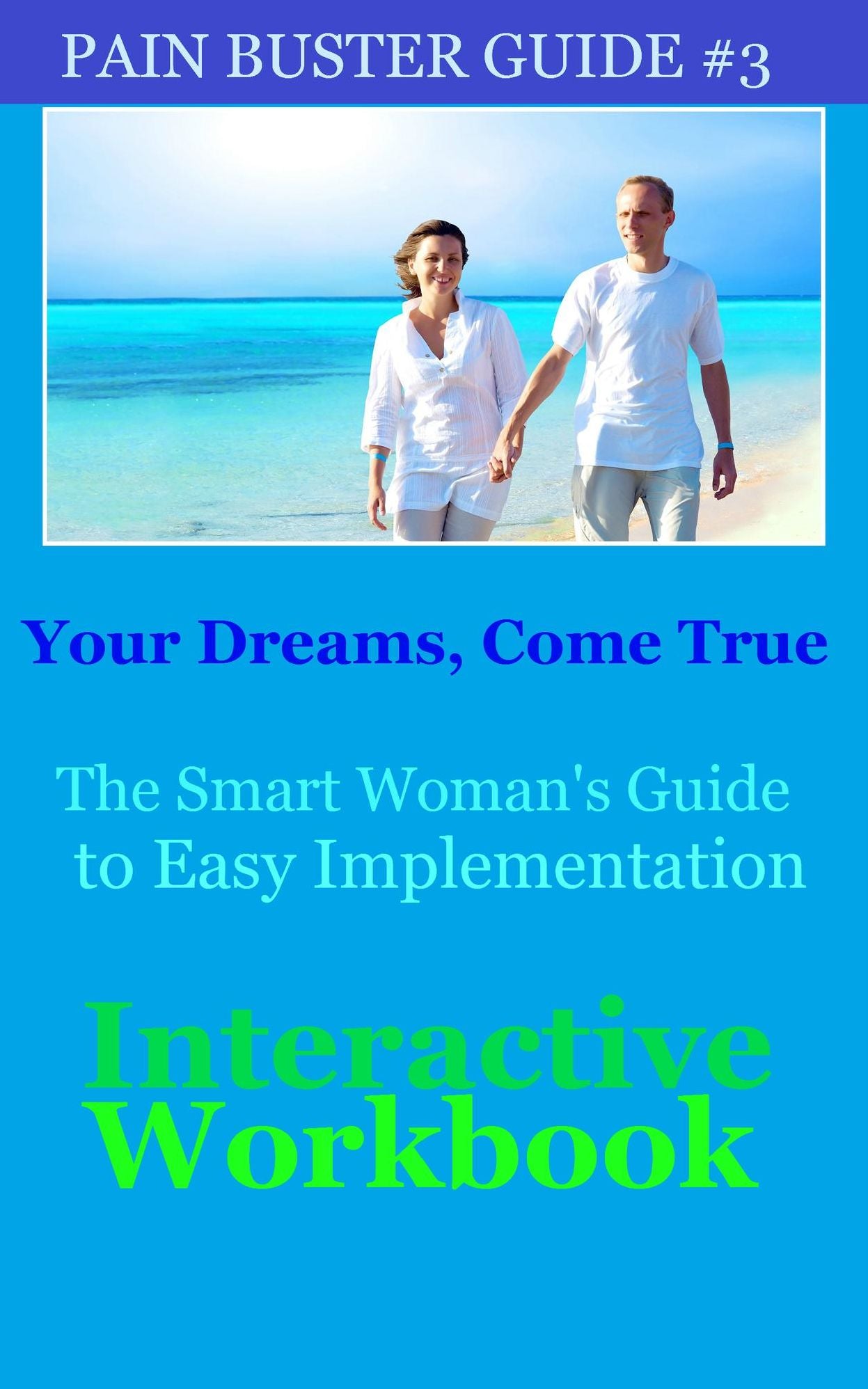 Your Dreams, Come True: The Smart Woman's Guide to Easy Implementation