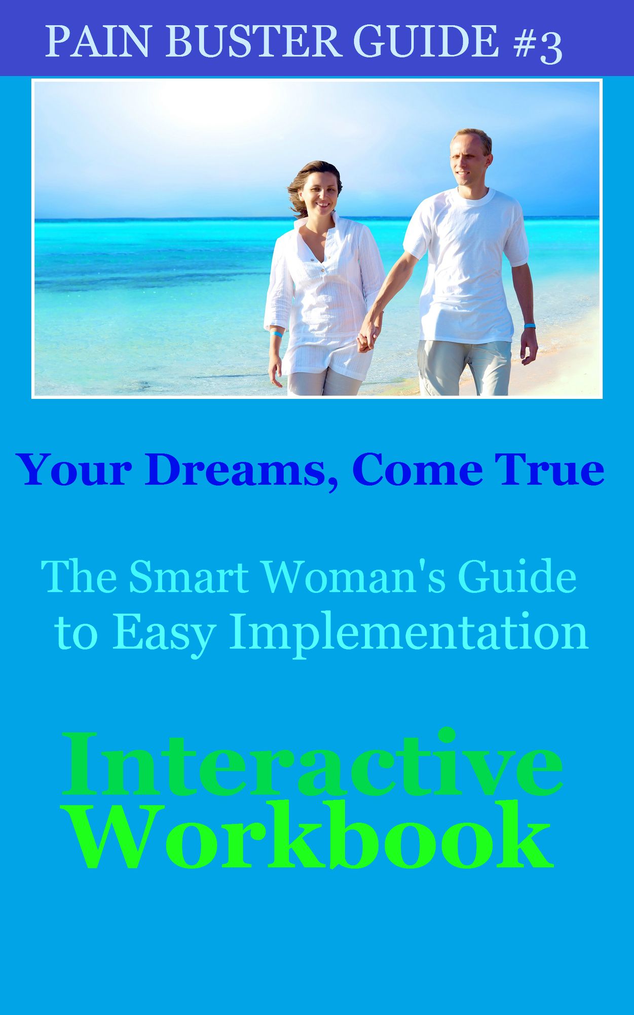 Your Dreams, Come True: The Smart Woman's Guide to Easy Implementation