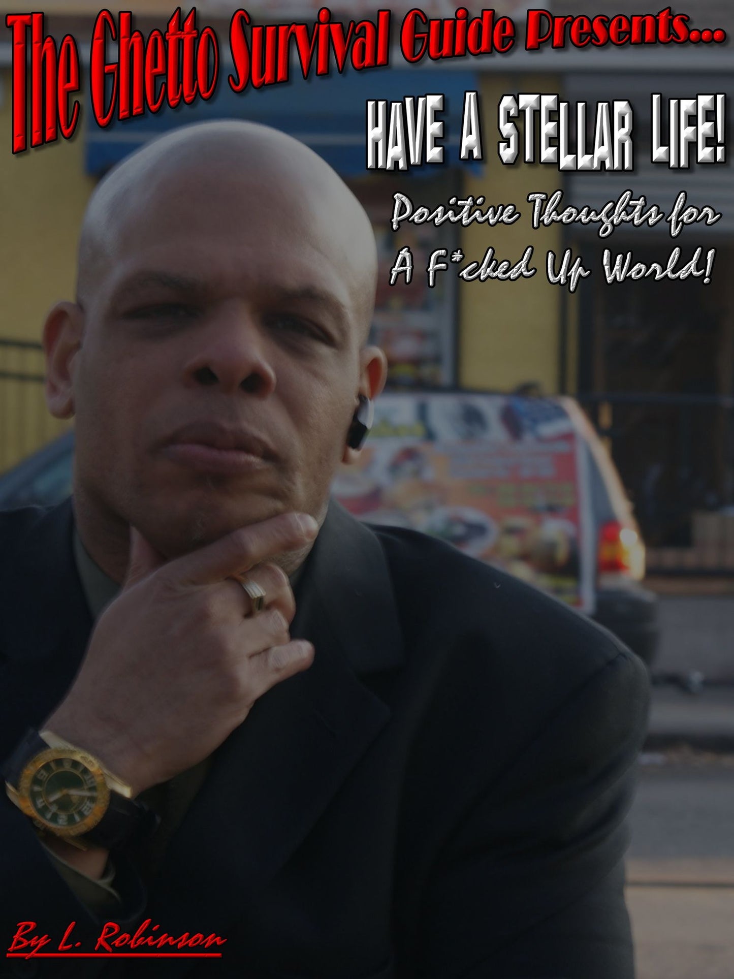 Have a Stellar Life! Positive Thoughts For a F*cked Up World