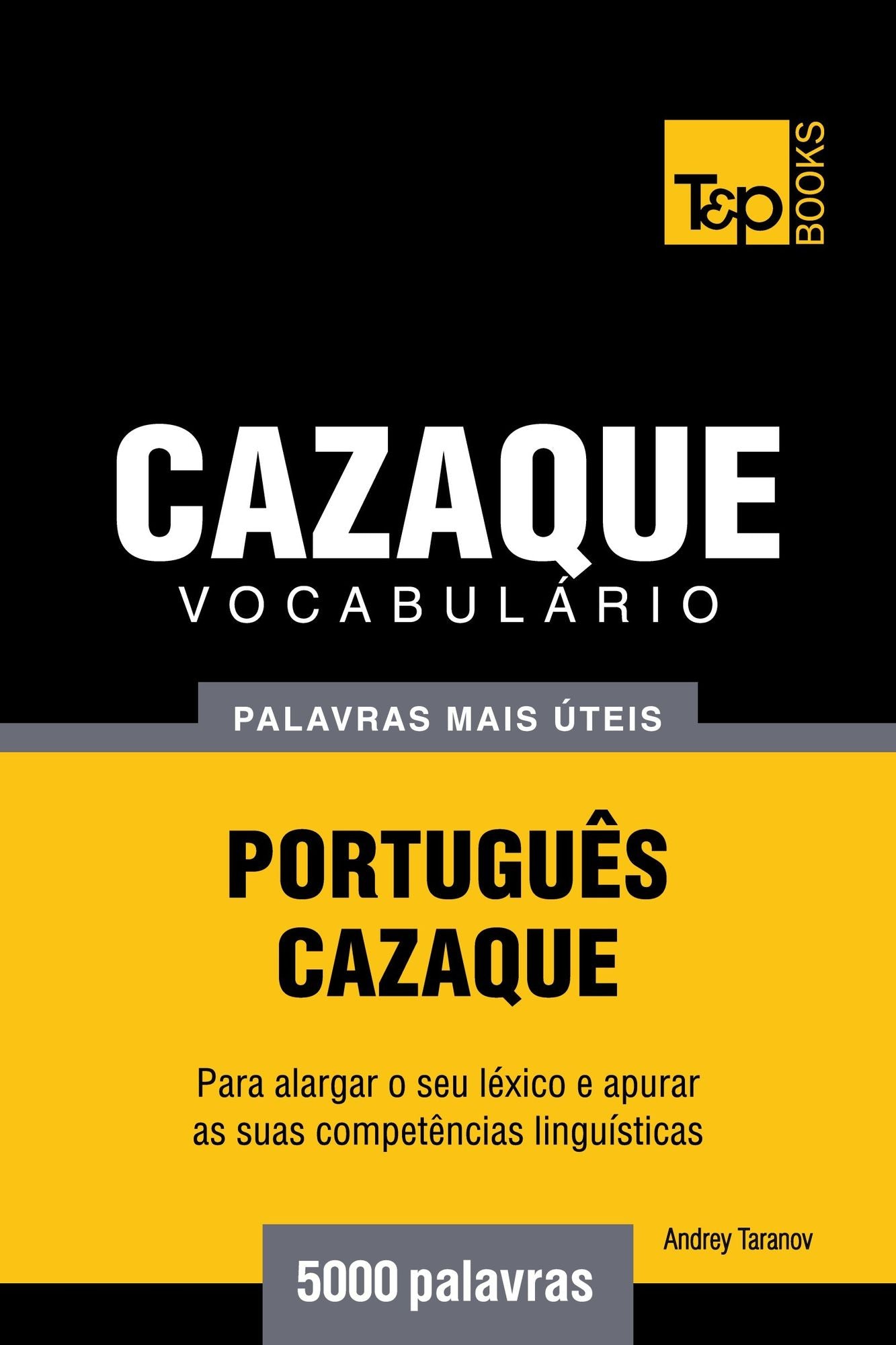 Vocabulário Português-Cazaque: 5000 palavras mais úteis