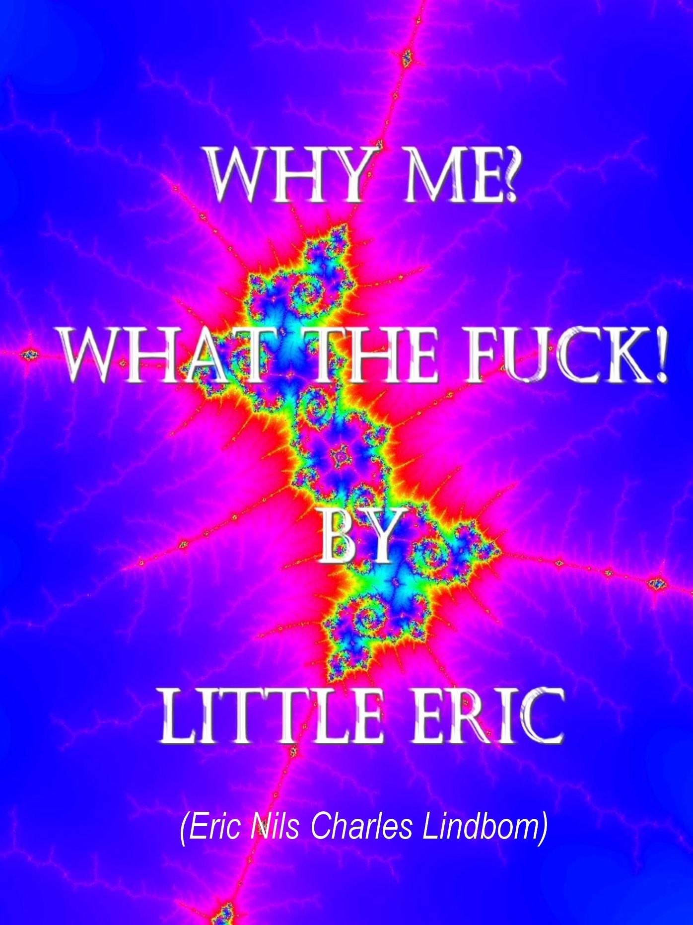 Why Me? What The Fuck!