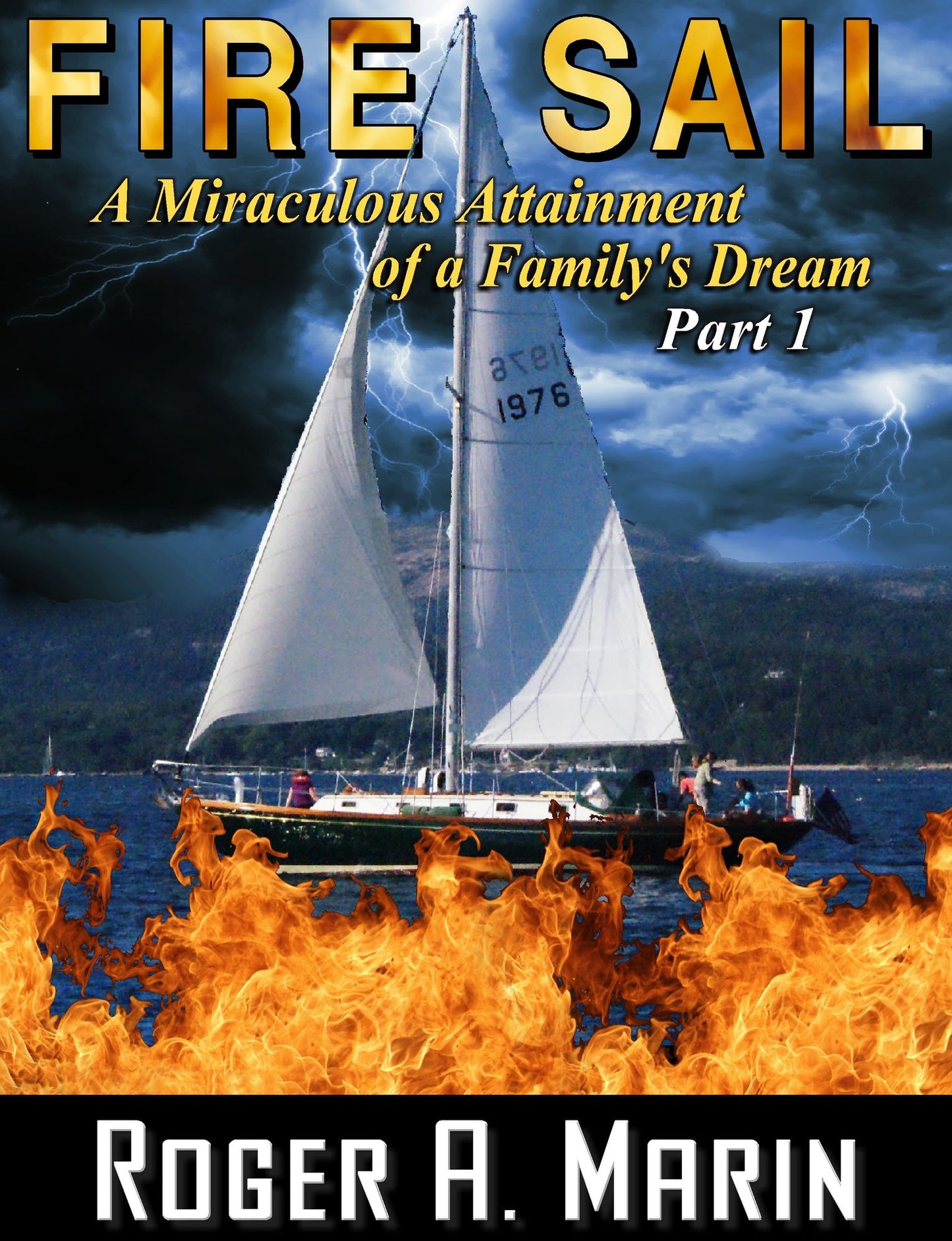 Fire Sail: A Miraculous Attainment of a Family's Dream - Part 1