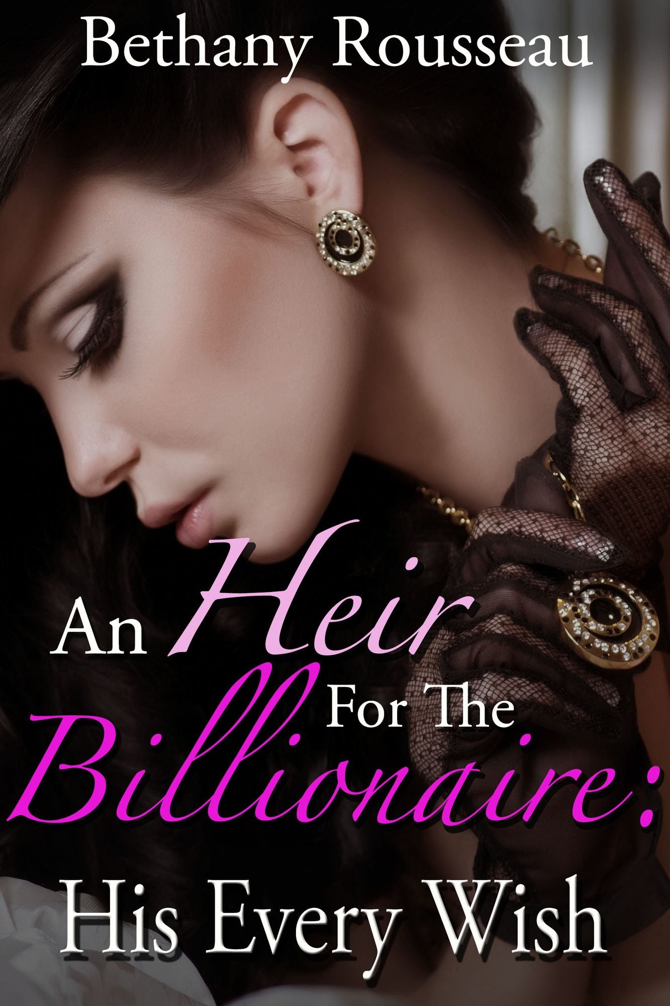 An Heir For The Billionaire: His Every Wish (Part Three) (A BDSM And Domination Erotic Romance Novelette)