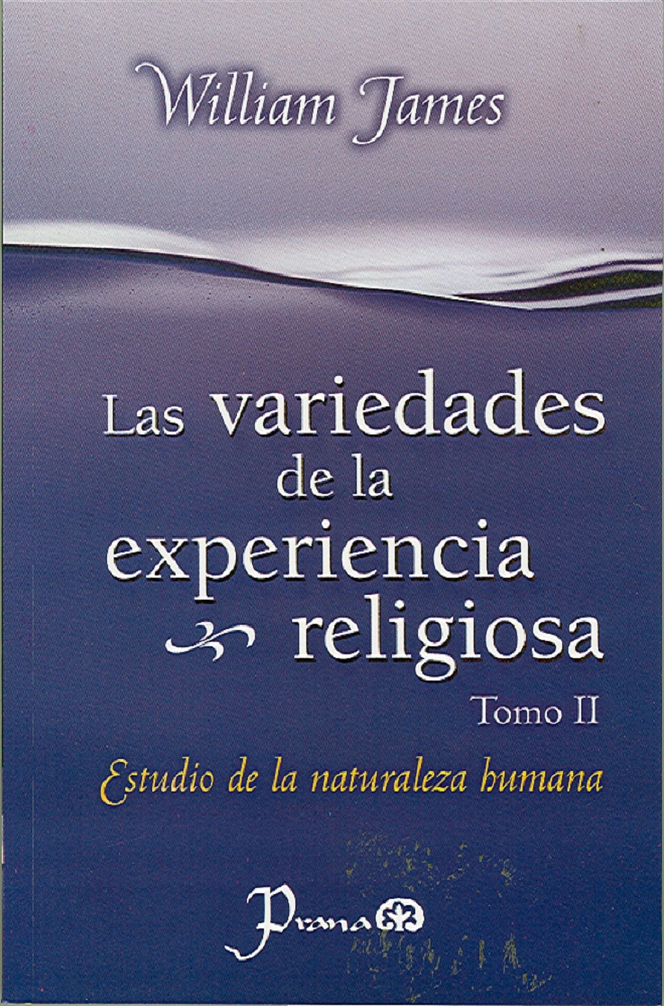 Las variedades de la experiencia religiosa. Tomo II