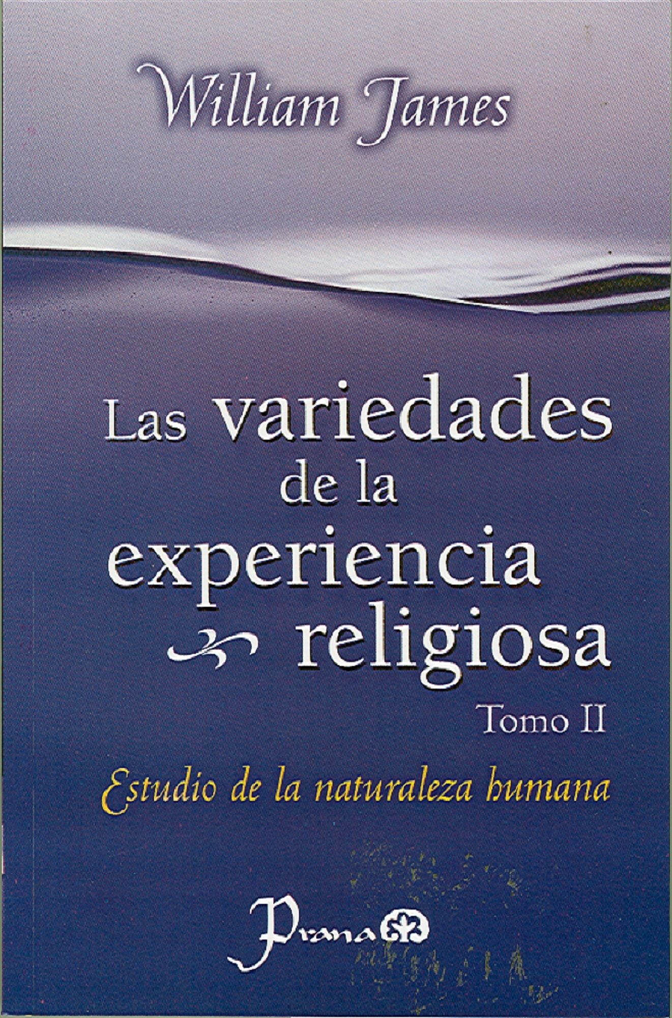 Las variedades de la experiencia religiosa. Tomo II