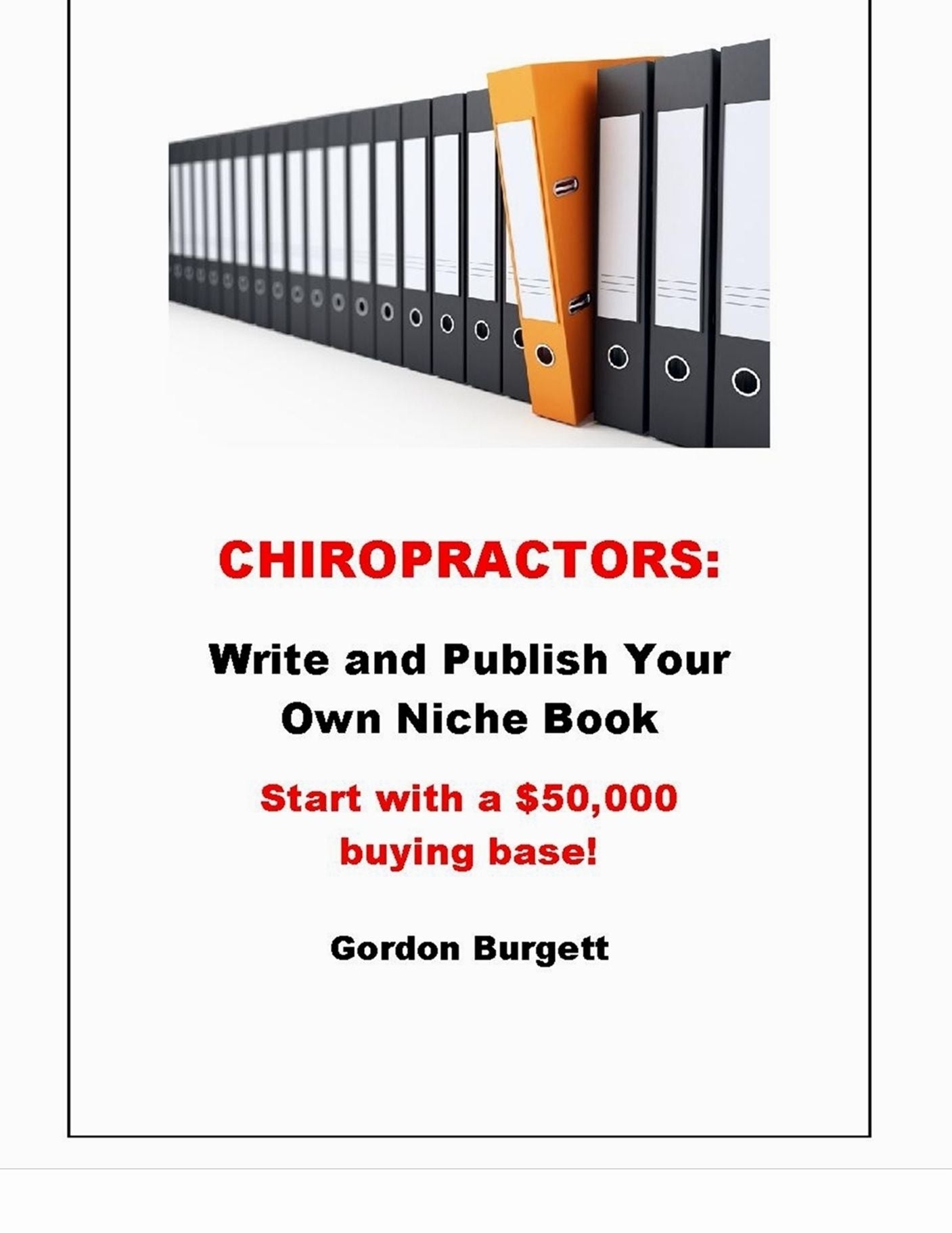 Chiropractors: Publish Your Own Niche Book (Start with a $50,000 buying base!)