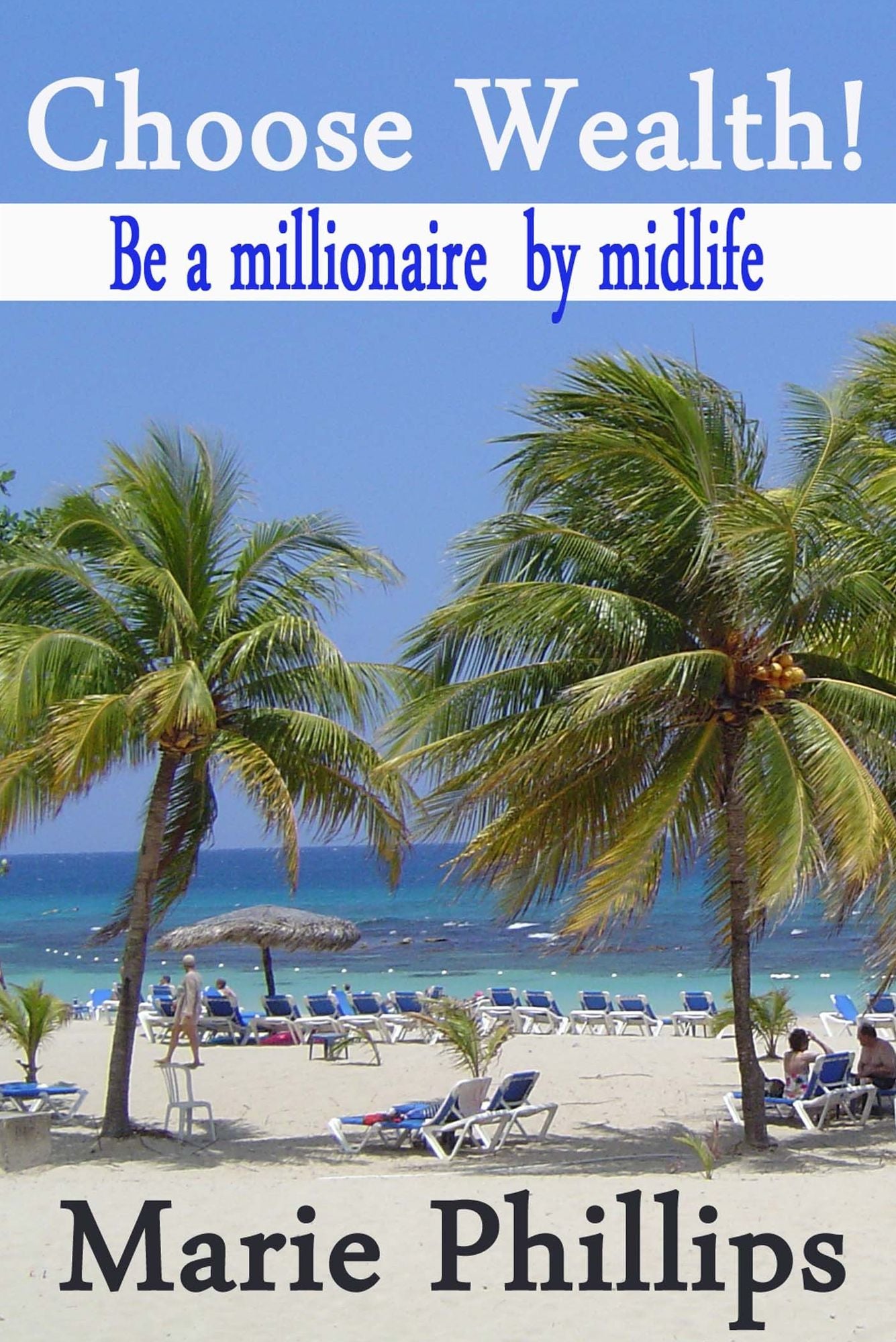 Choose Wealth! Be a Millionaire by Midlife