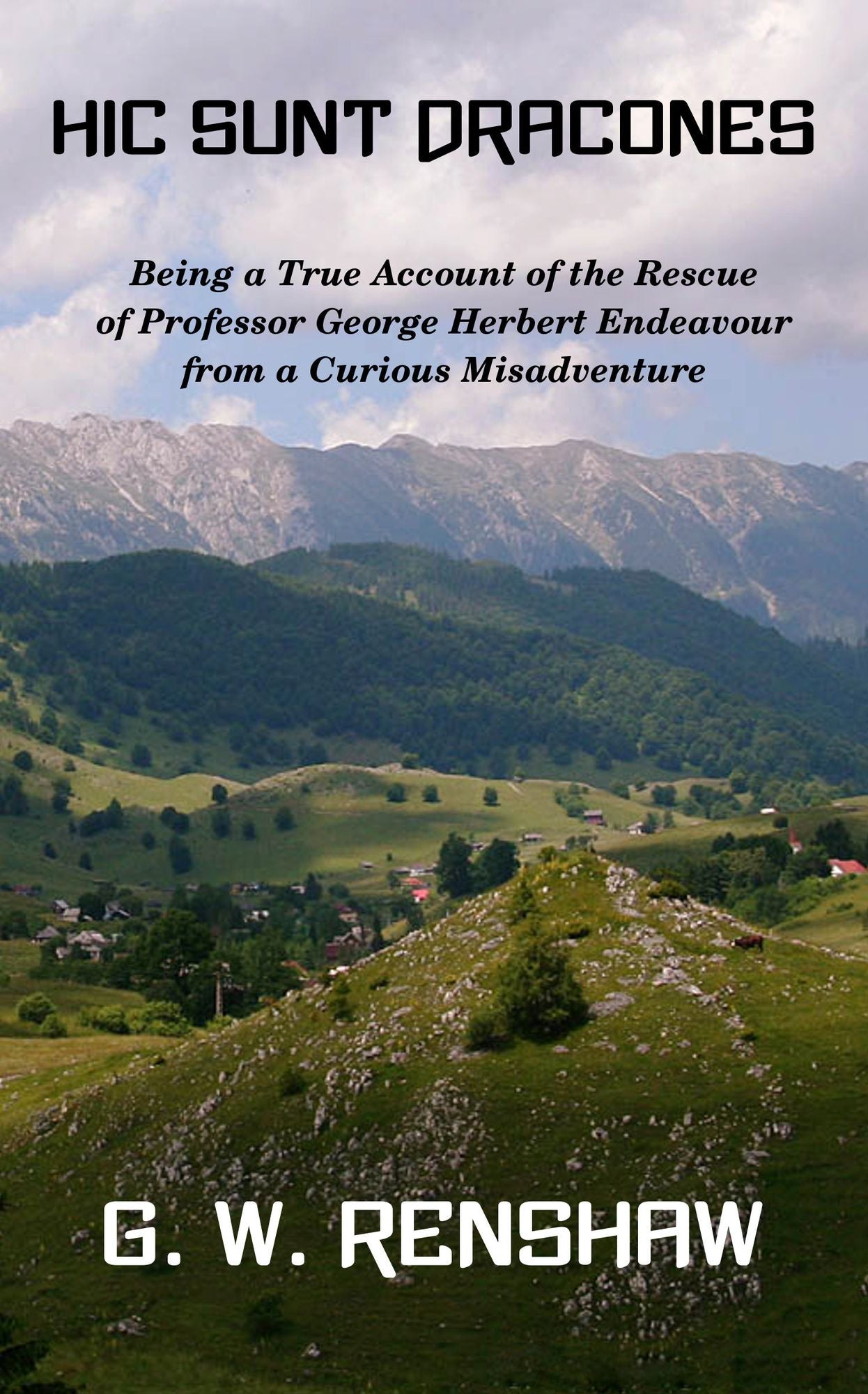 Hic Sunt Dracones: Being a True Account of the Rescue of Professor George Herbert Endeavour from a Curious Misadventure