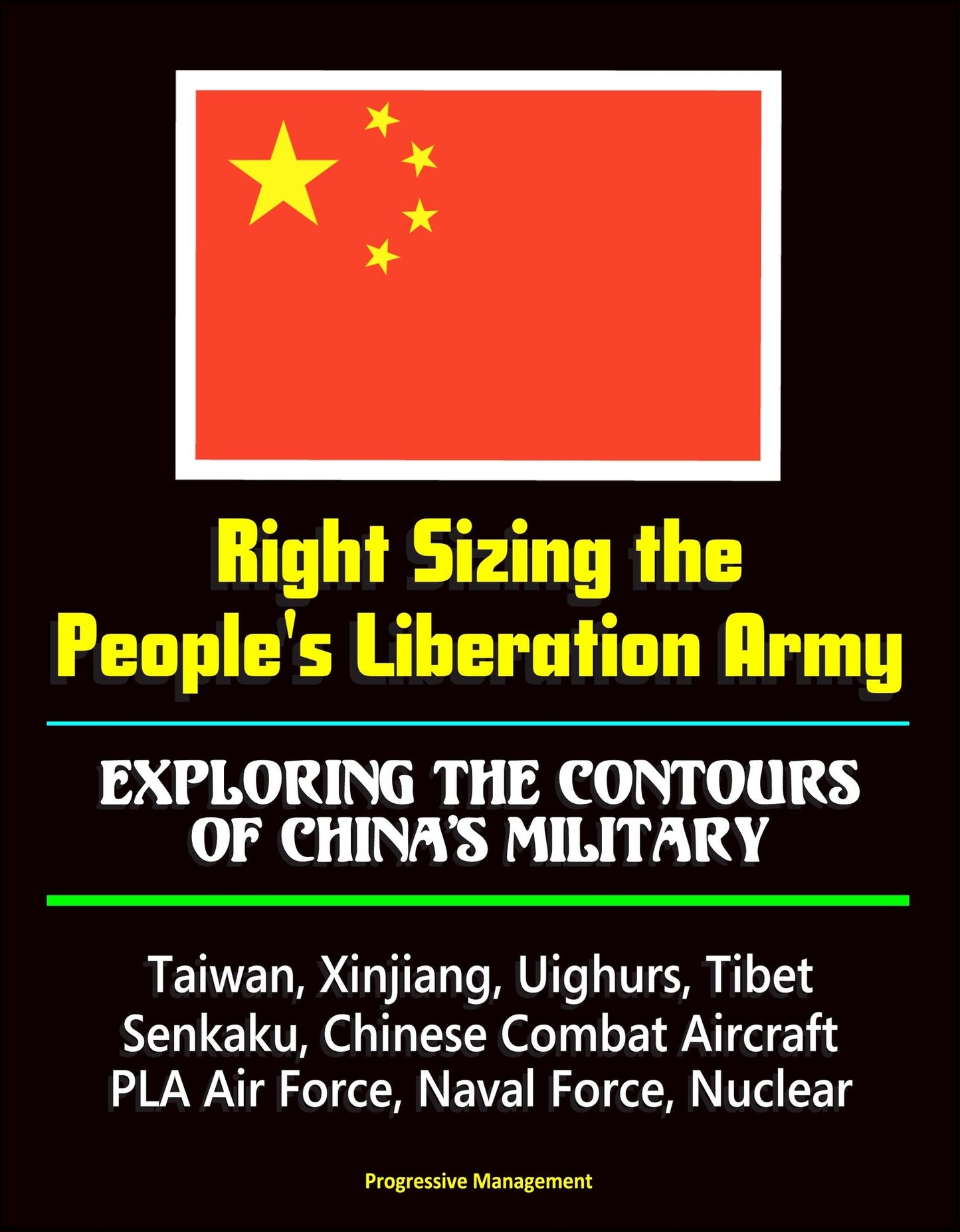 Right Sizing the People's Liberation Army: Exploring the Contours of China's Military - Taiwan, Xinjiang, Uighurs, Tibet, Senkaku, Chinese Combat Aircraft, PLA Air Force, Naval Force, Nuclear