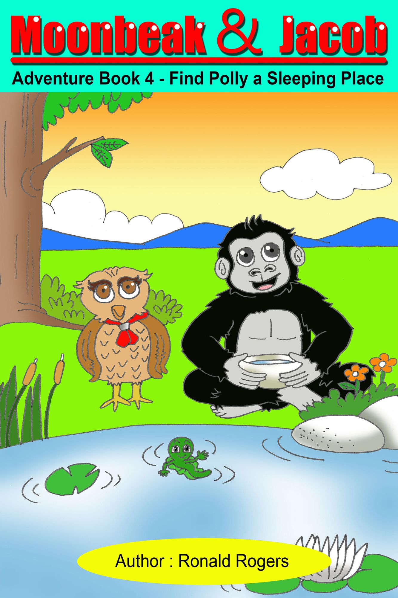 Moon Beak and Jacob Adventure 4: Find Polly A Sleeping Place (Children's Book Age 3 to 8)
