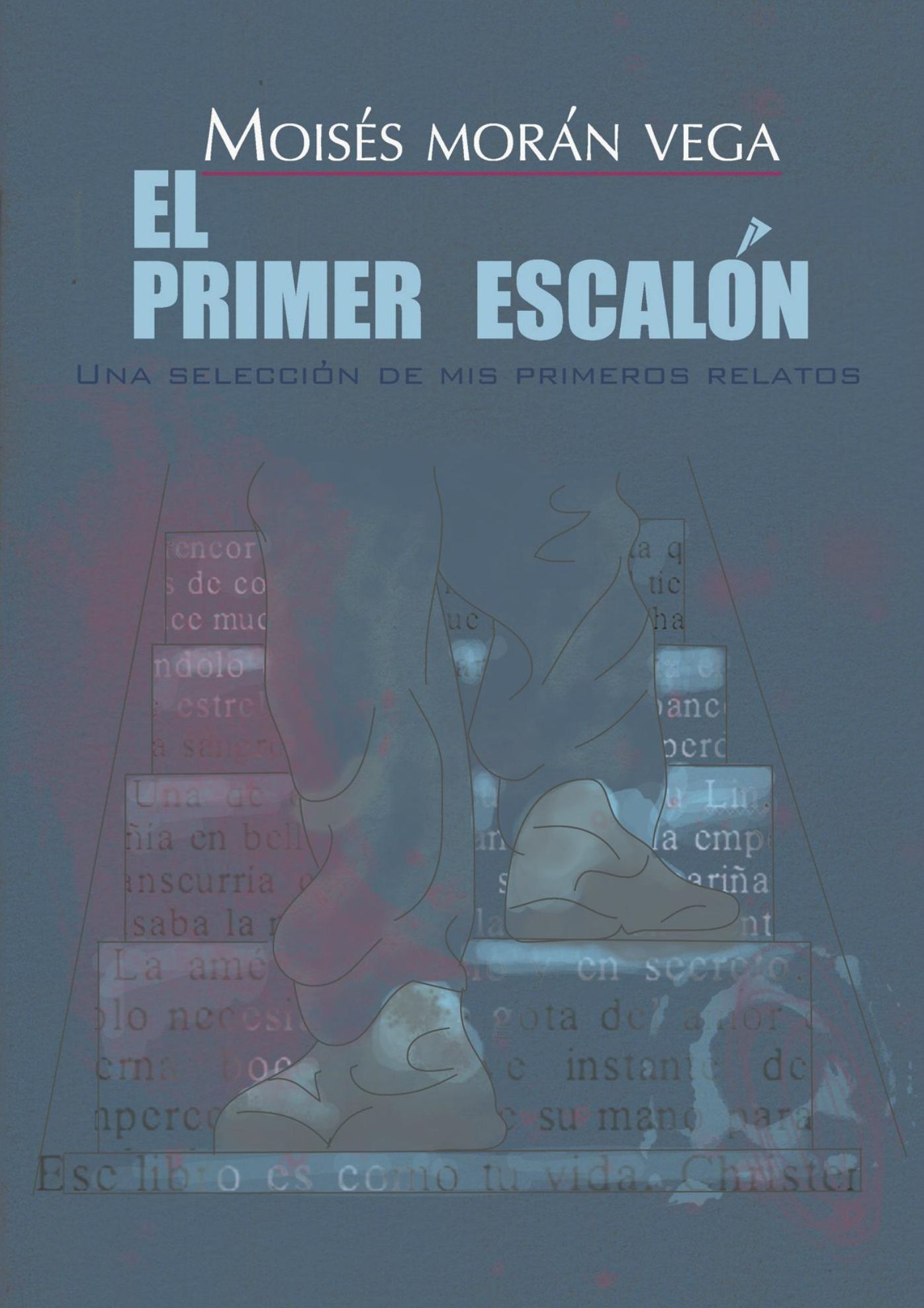 El primer escalón. Una selección de mis primeros relatos.