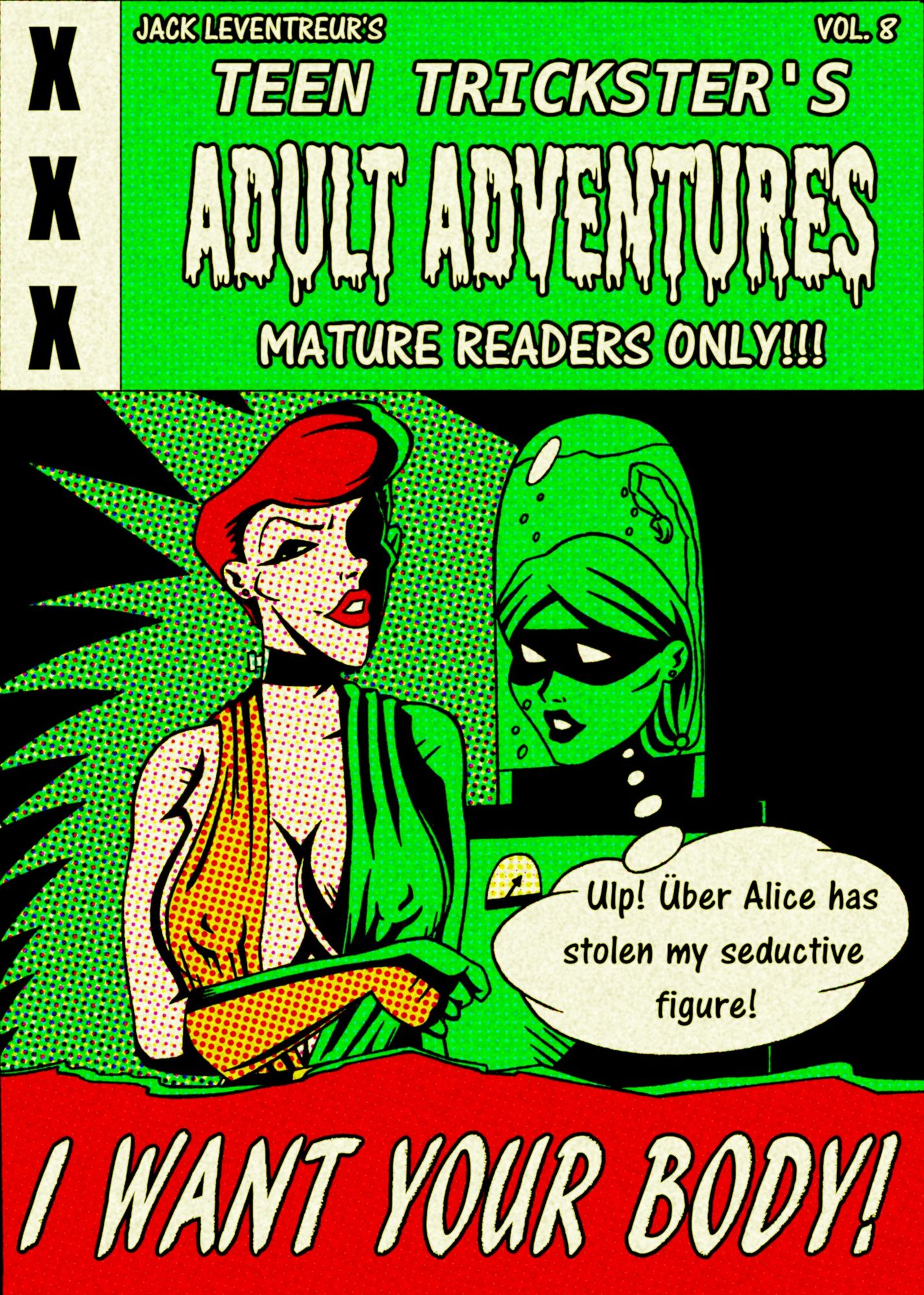 Teen Trickster's Adult Adventures Volume 8: I Want Your Body!