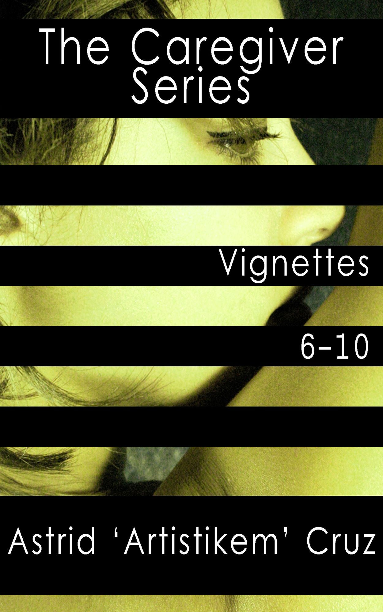 The Caregiver Vignettes 6-10