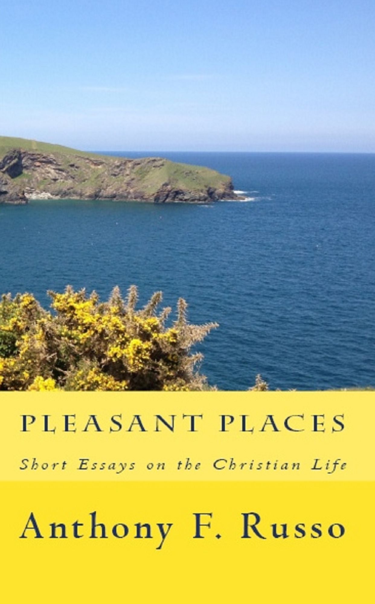 Pleasant Places: Short Essays on the Christian Life