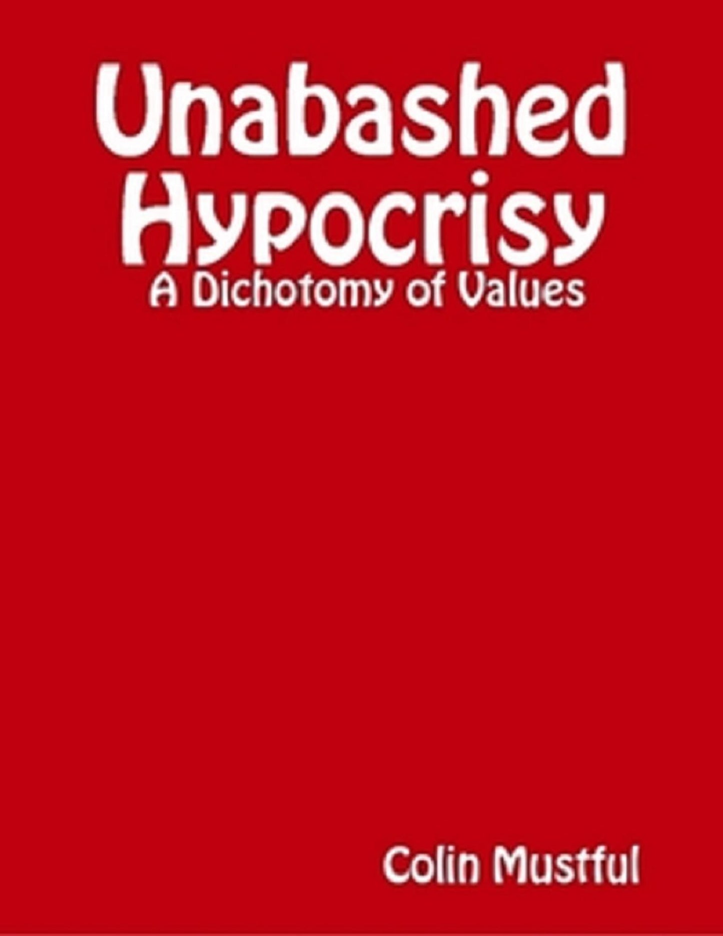 Unabashed Hypocrisy: A Dichotomy of Values
