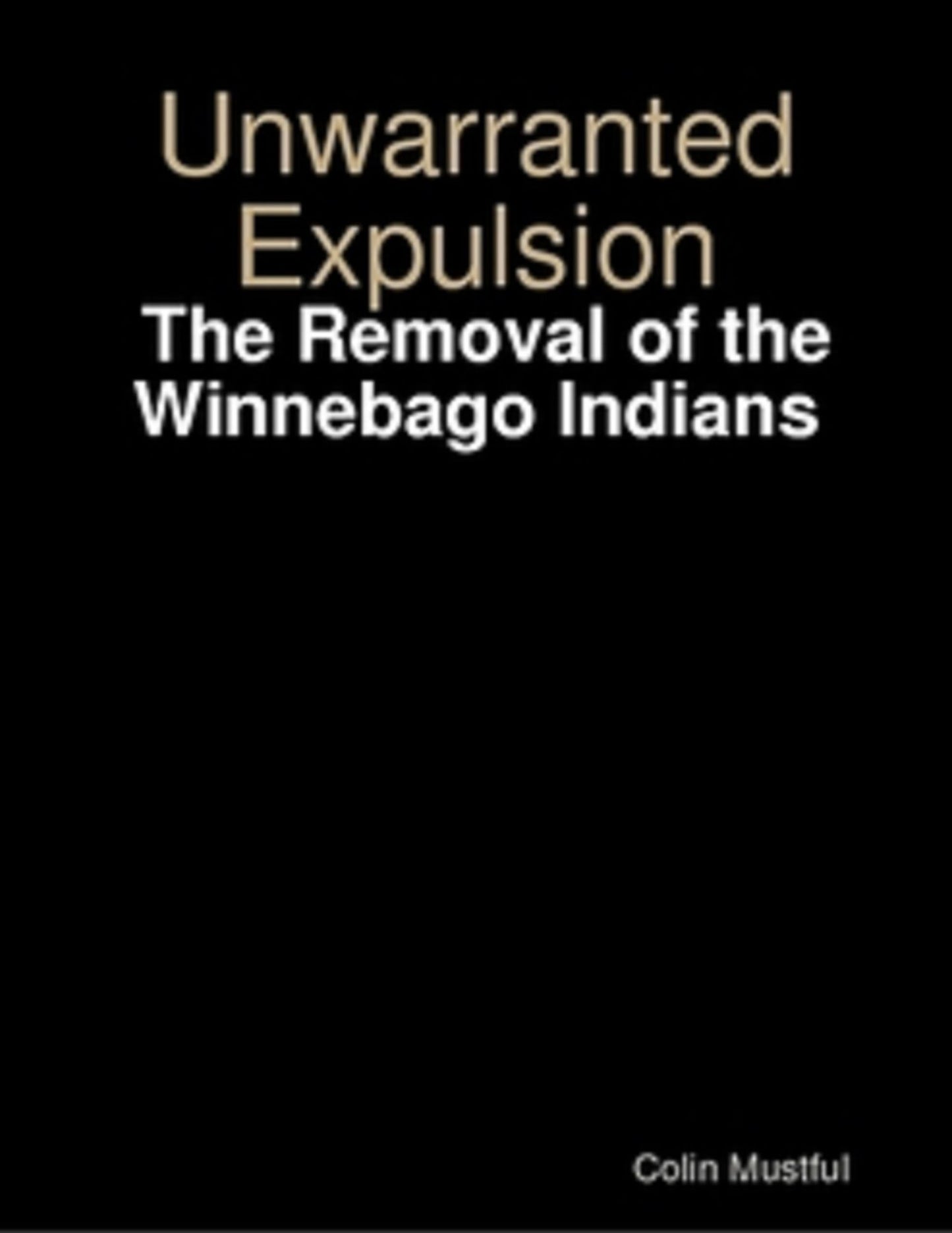 Unwarranted Expulsion: The Removal of the Winnebago Indians