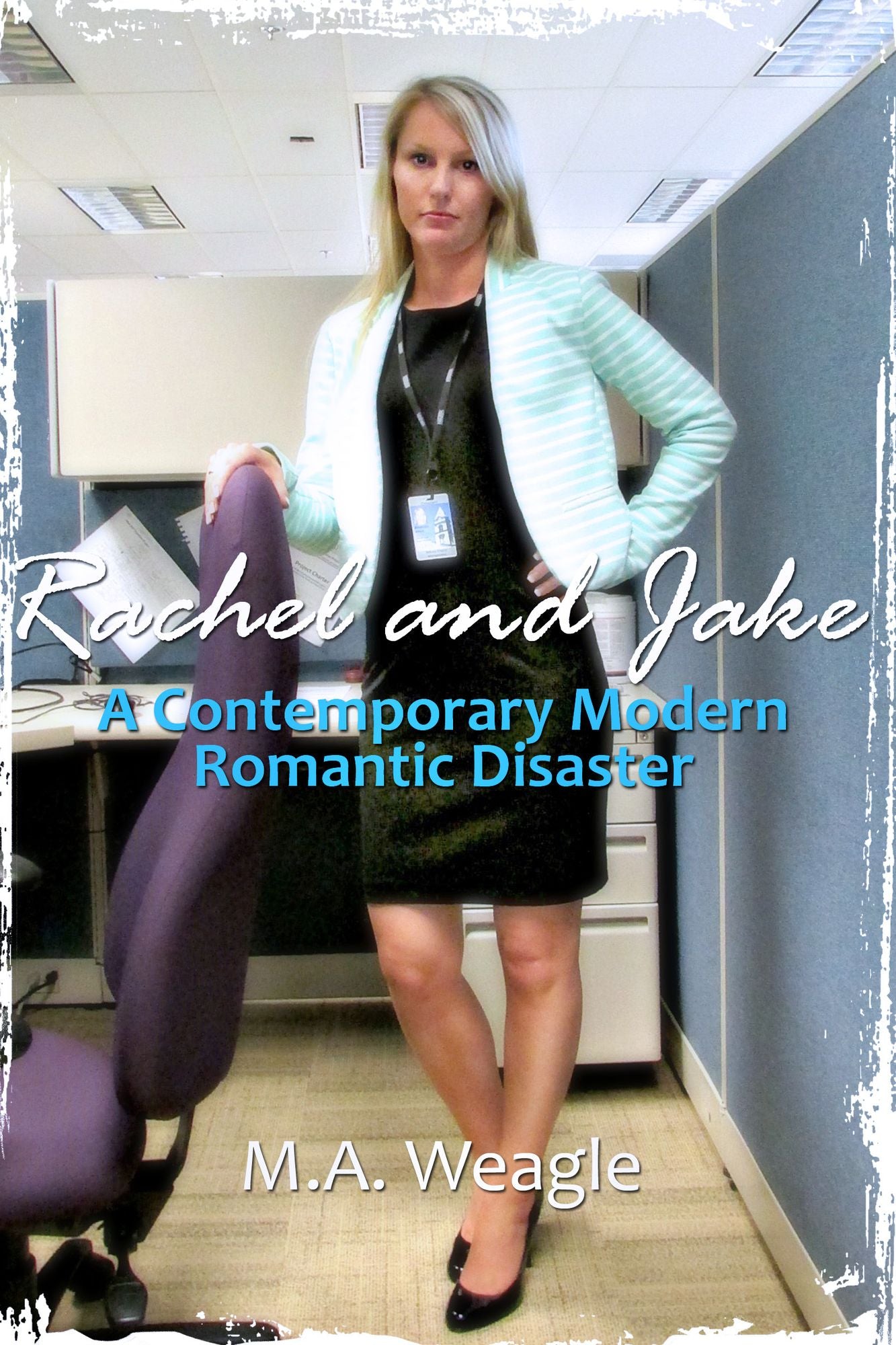 Rachel and Jake, A Contemporary Modern Romantic Disaster