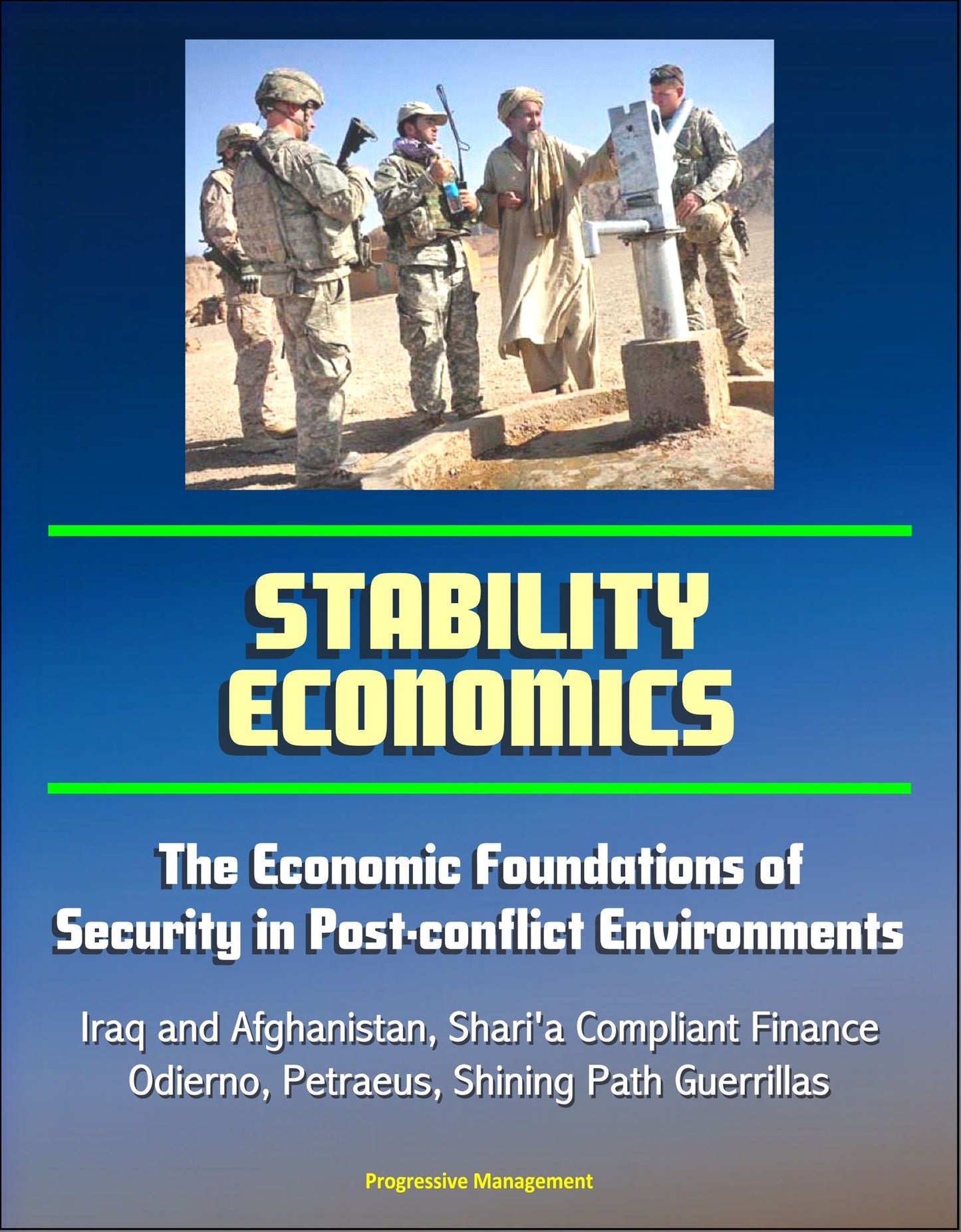 Stability Economics: The Economic Foundations of Security in Post-conflict Environments - Iraq and Afghanistan, Shari'a Compliant Finance, Odierno, Petraeus, Shining Path Guerrillas
