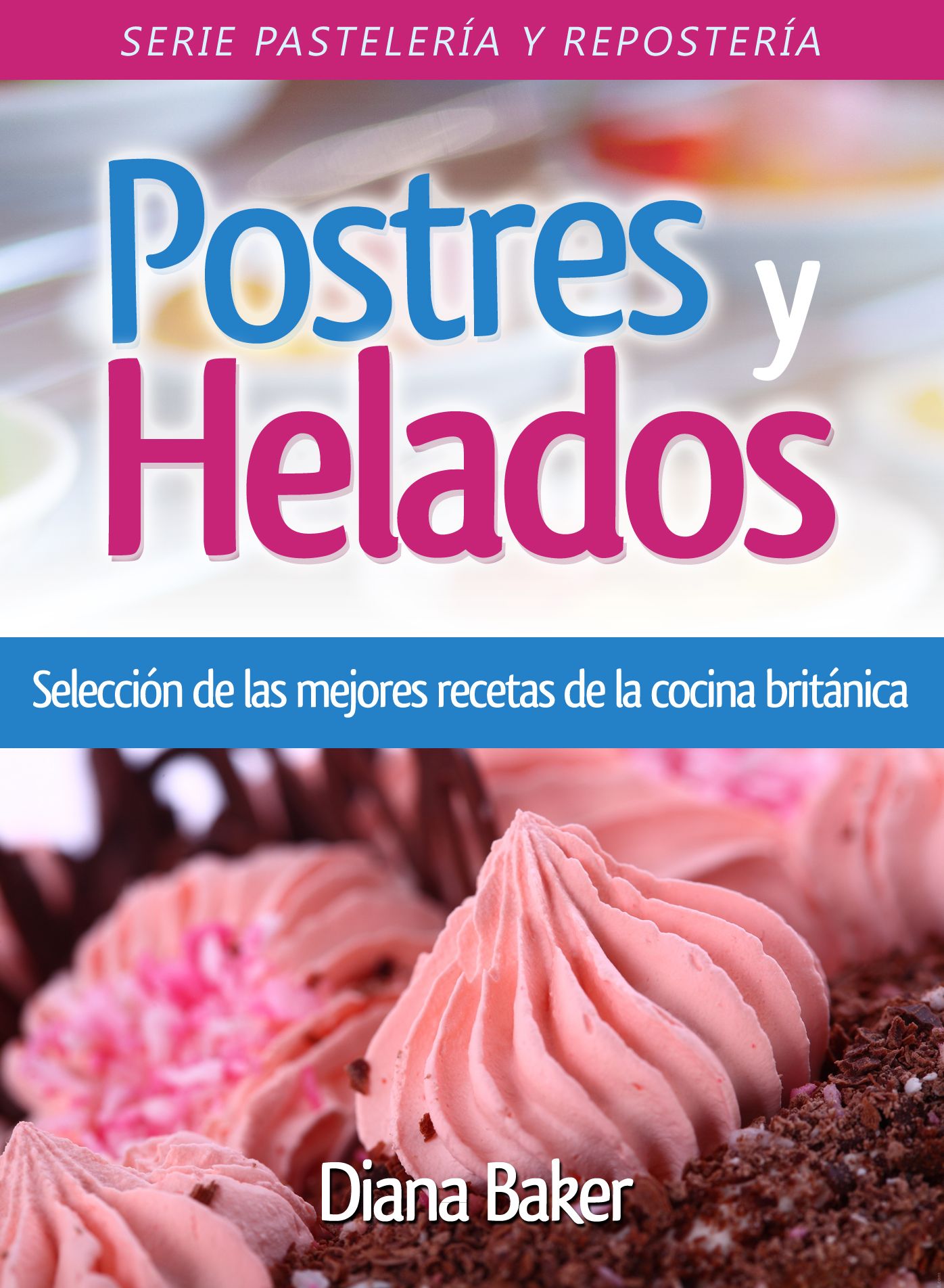 Postres y Helados -Selección de las mejores recetas de la cocina británica