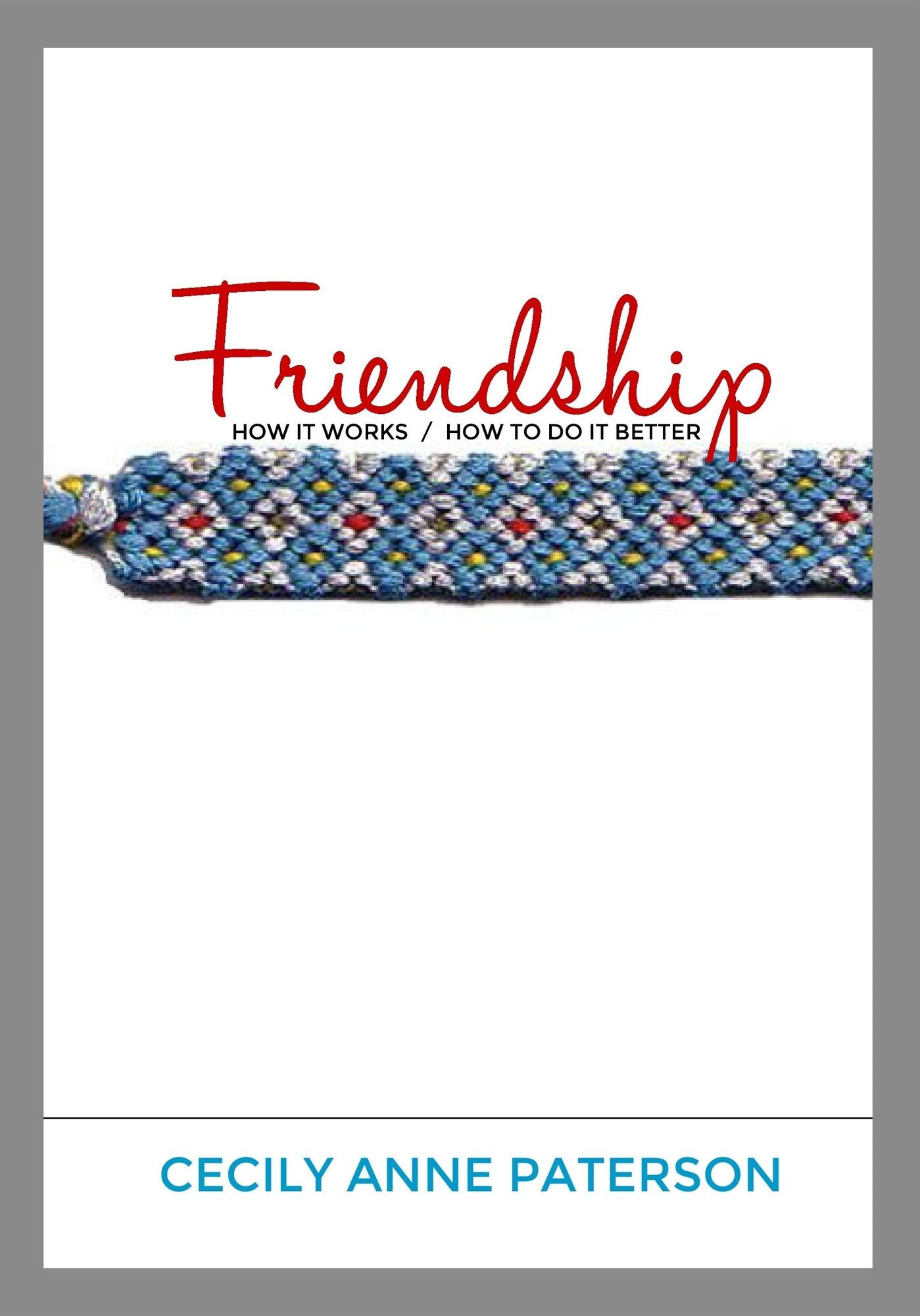 Friendship. How It Works / How To Do It Better