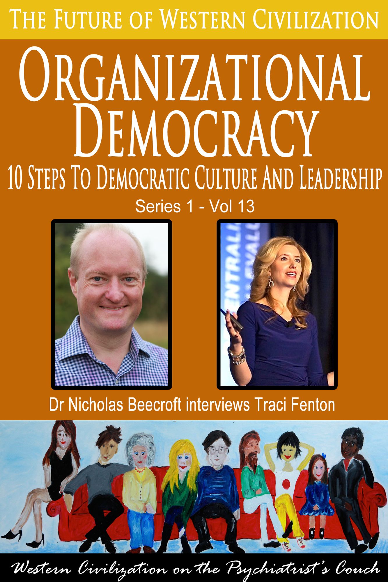 Organizational Democracy-10 Steps to Democratic Culture and Leadership (The Future of Western Civilization Series 1)