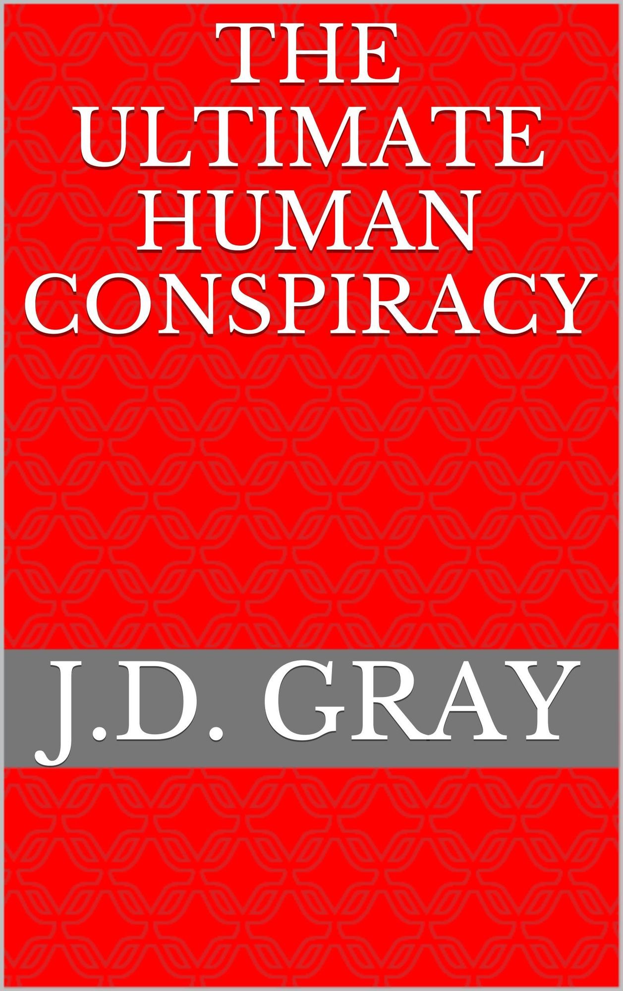 The Ultimate Human Conspiracy