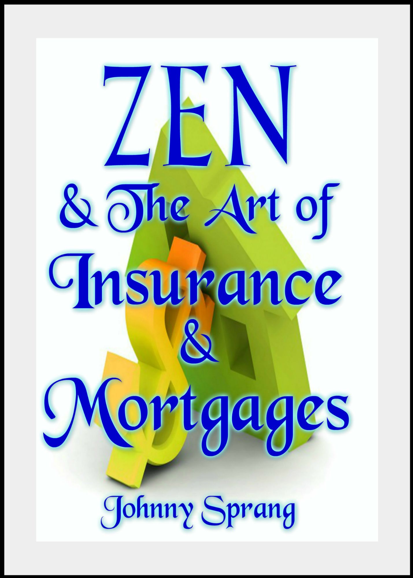 Zen and The Art of Insurance and Mortgages