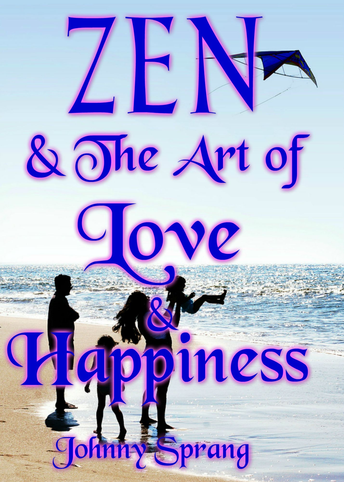 Zen and The Art of Love and Happiness