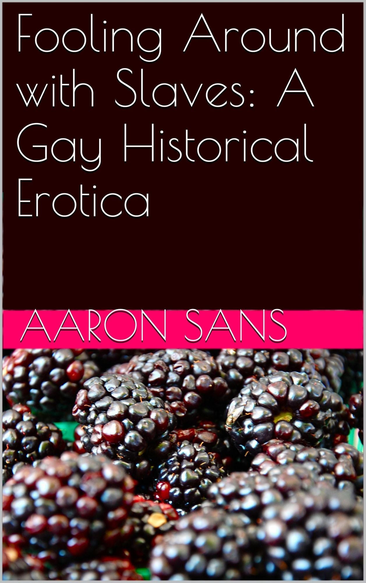 Fooling Around with Slaves: A Gay Historical Erotica