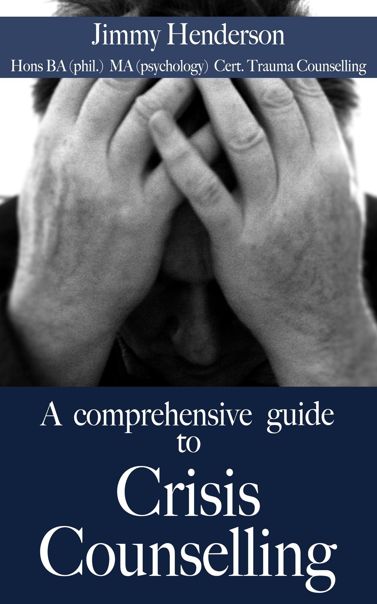 A Comprehensive Guide to Crisis Counselling.