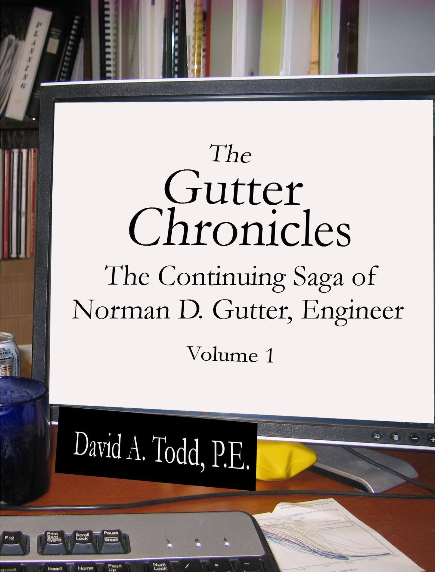 The Gutter Chronicles: The Continuing Saga of Norman D Gutter, Engineer