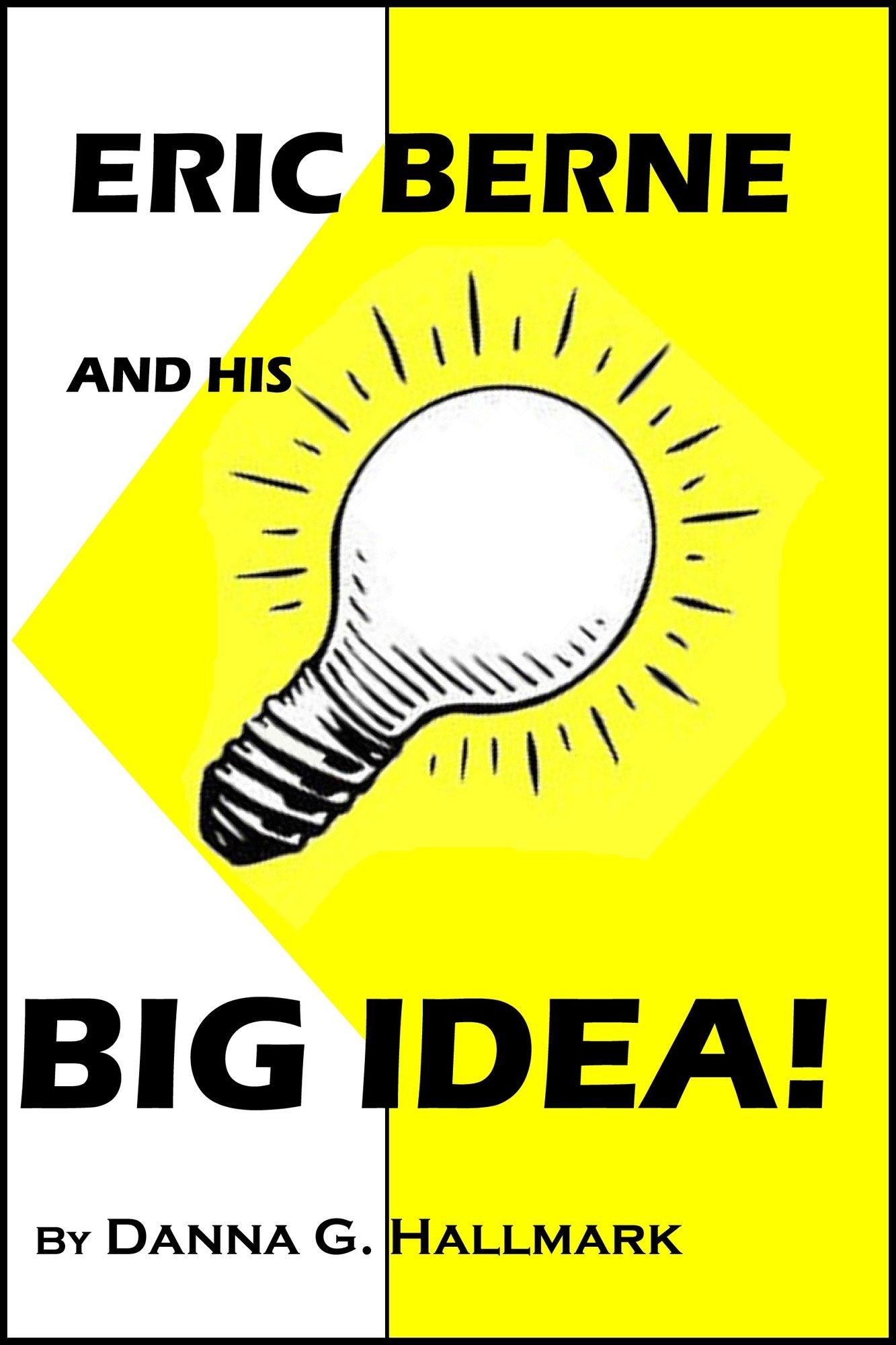 Eric Berne and His Big Idea!