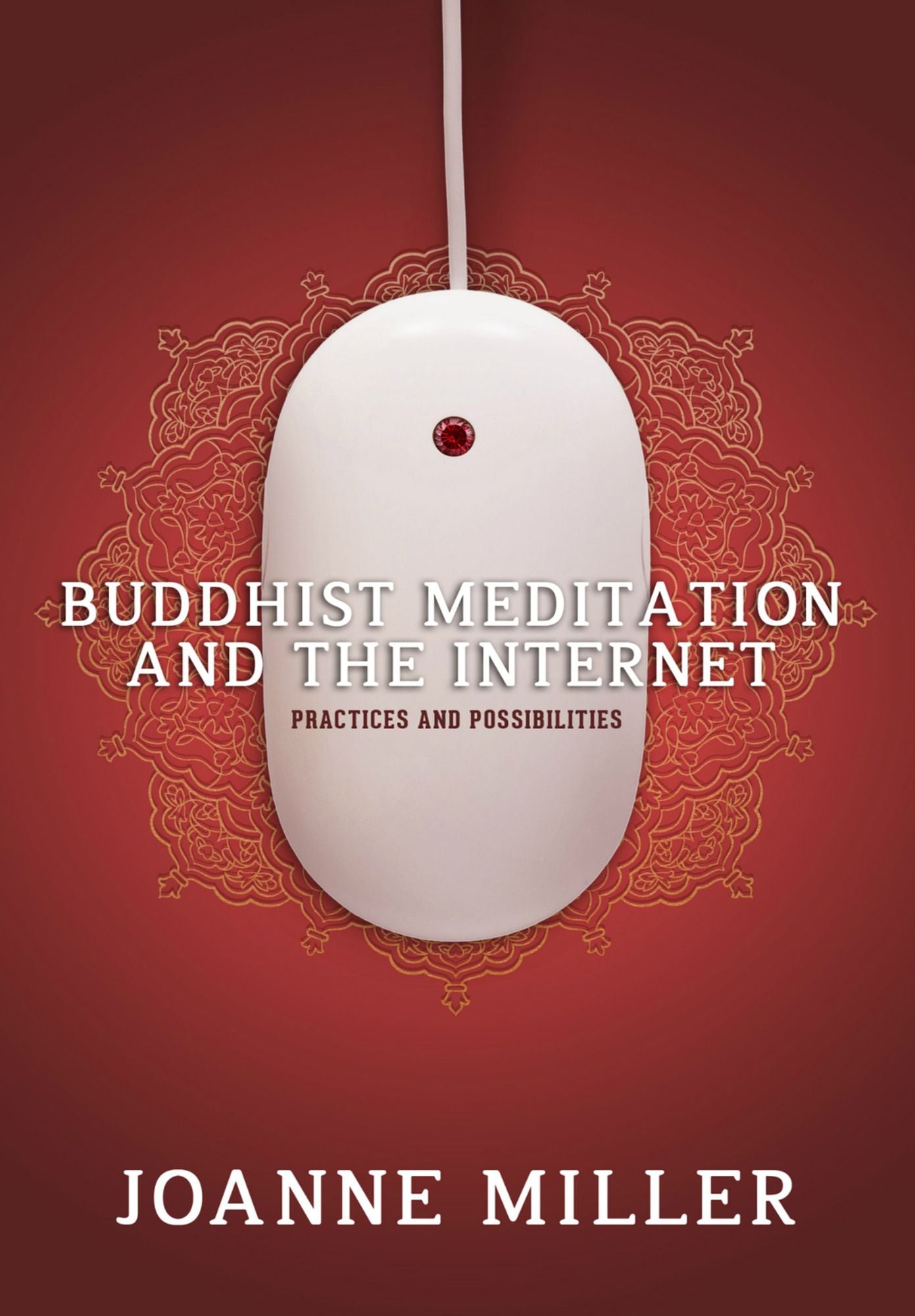 Buddhist Meditation and the Internet: Practices and Possibilities