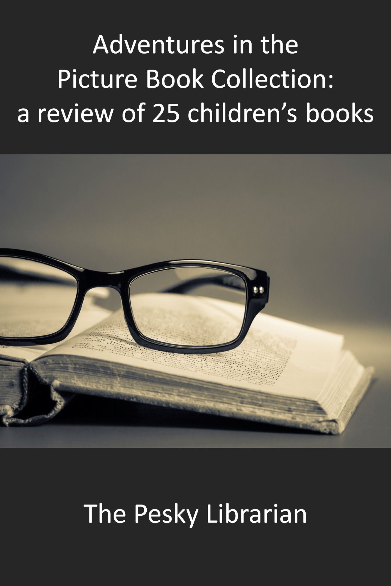 Adventures in the Picture Book Collection: a Review of 25 Children's Books