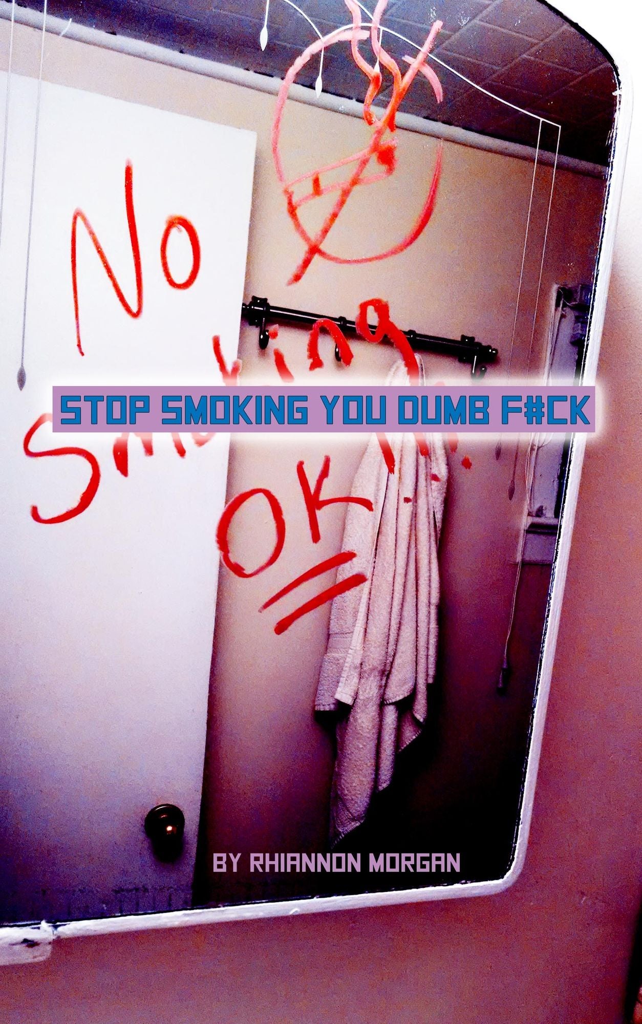 Stop Smoking You Dumb F#CK