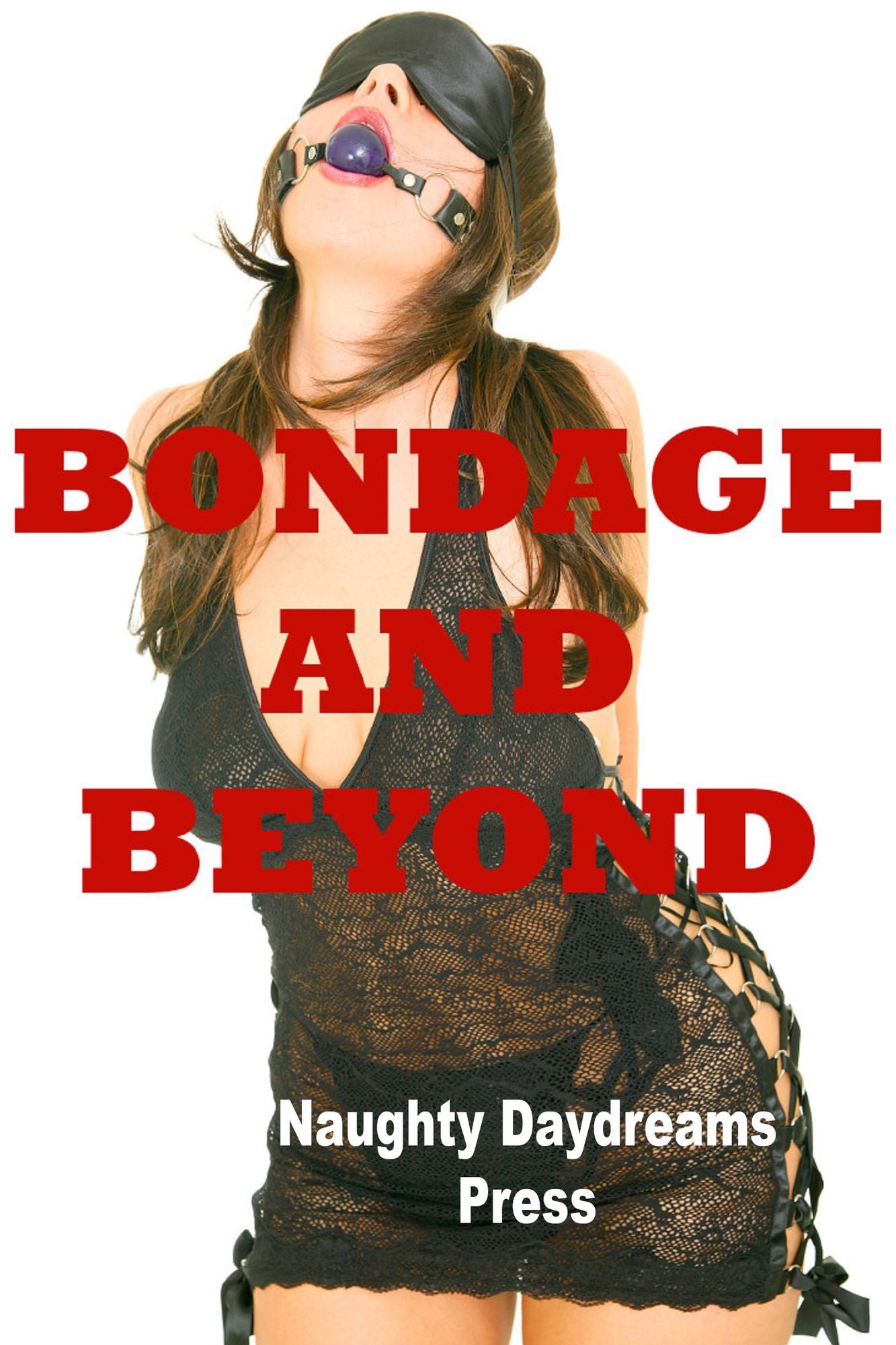 Bondage and Beyond (Five Stories of Erotic Restraint)
