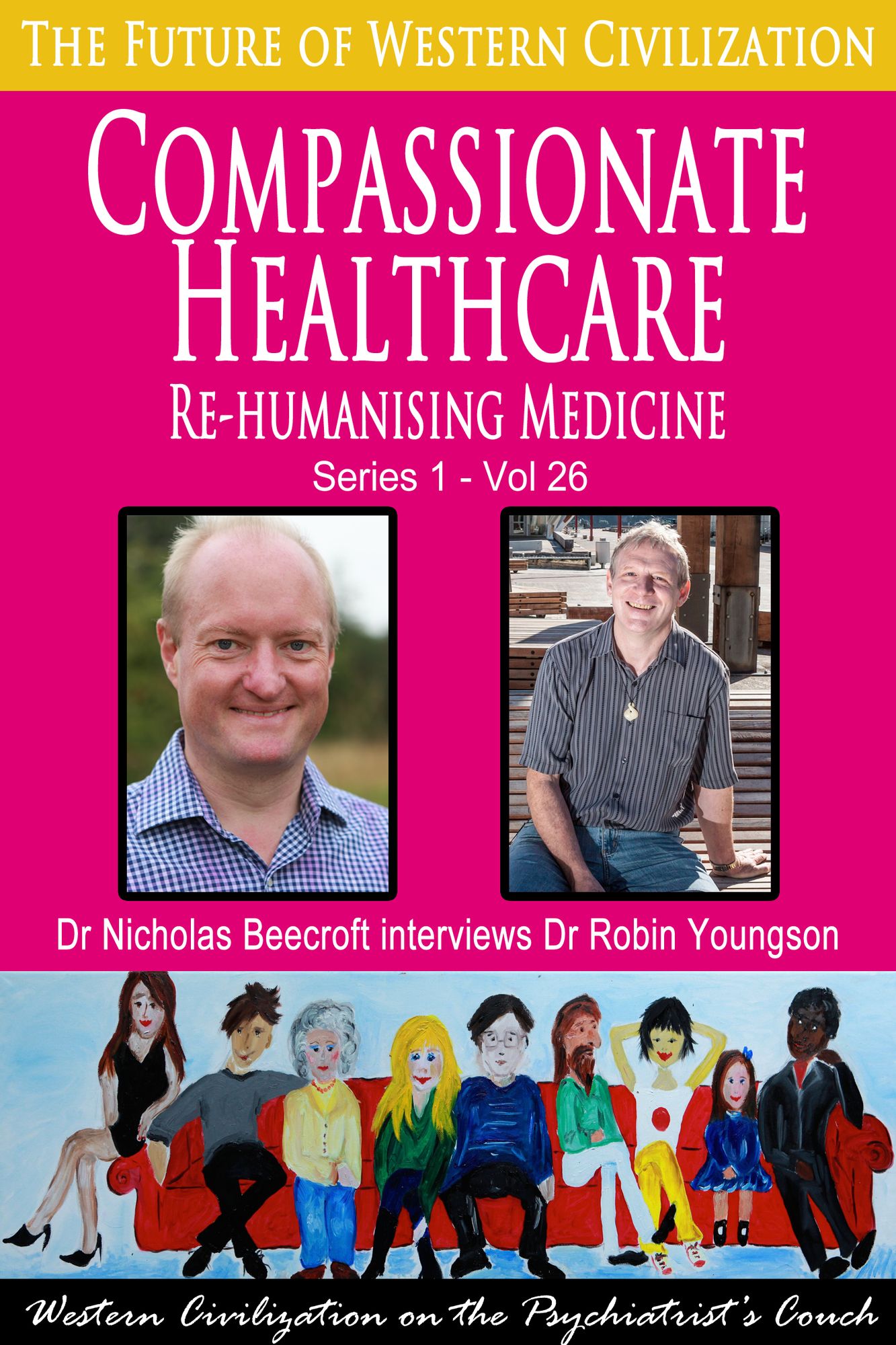 Compassionate Healthcare-Rehumanising Medicine (The Future of Western Civilization Series 1)