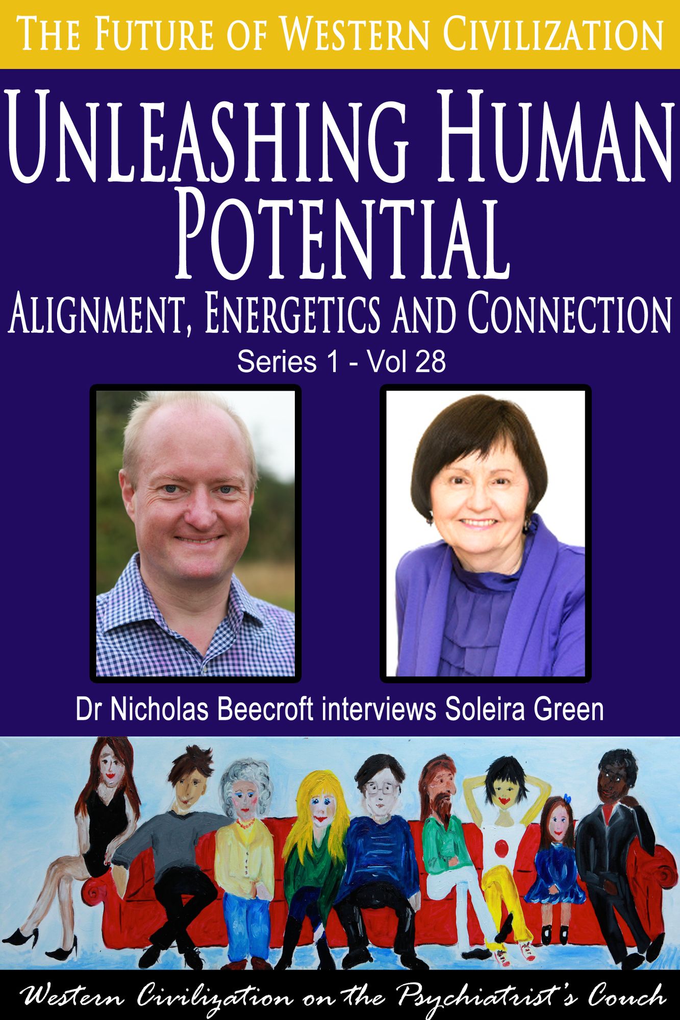 Unleashing Human Potential-Alignment, Energetics and Connection (The Future of Western Civilization Series 1)
