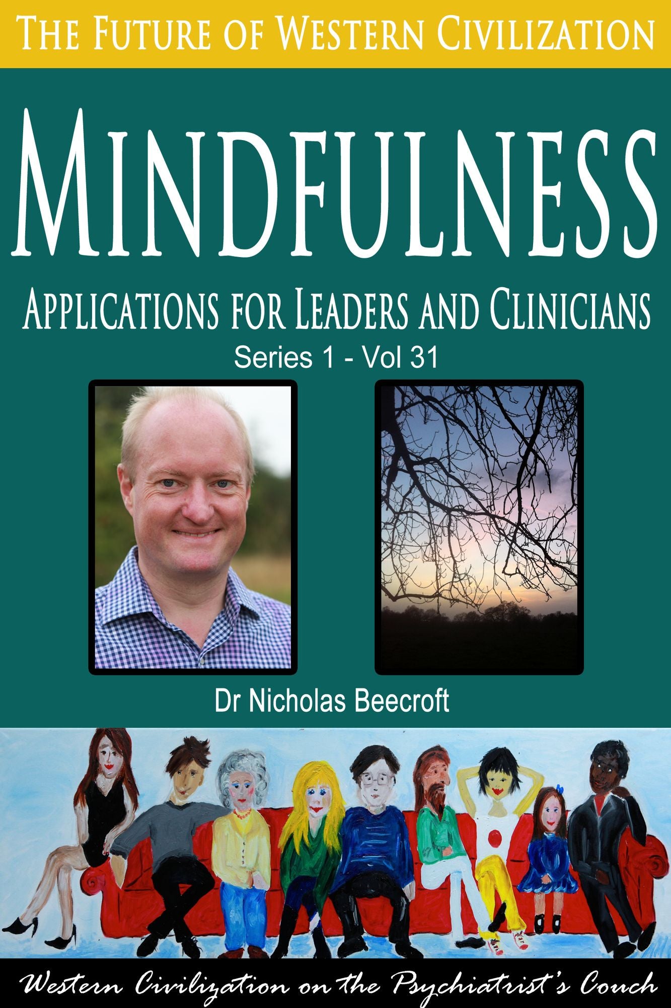 Mindfulness-Applications for Leaders and Clinicians (The Future of Western Civilization Series 1)