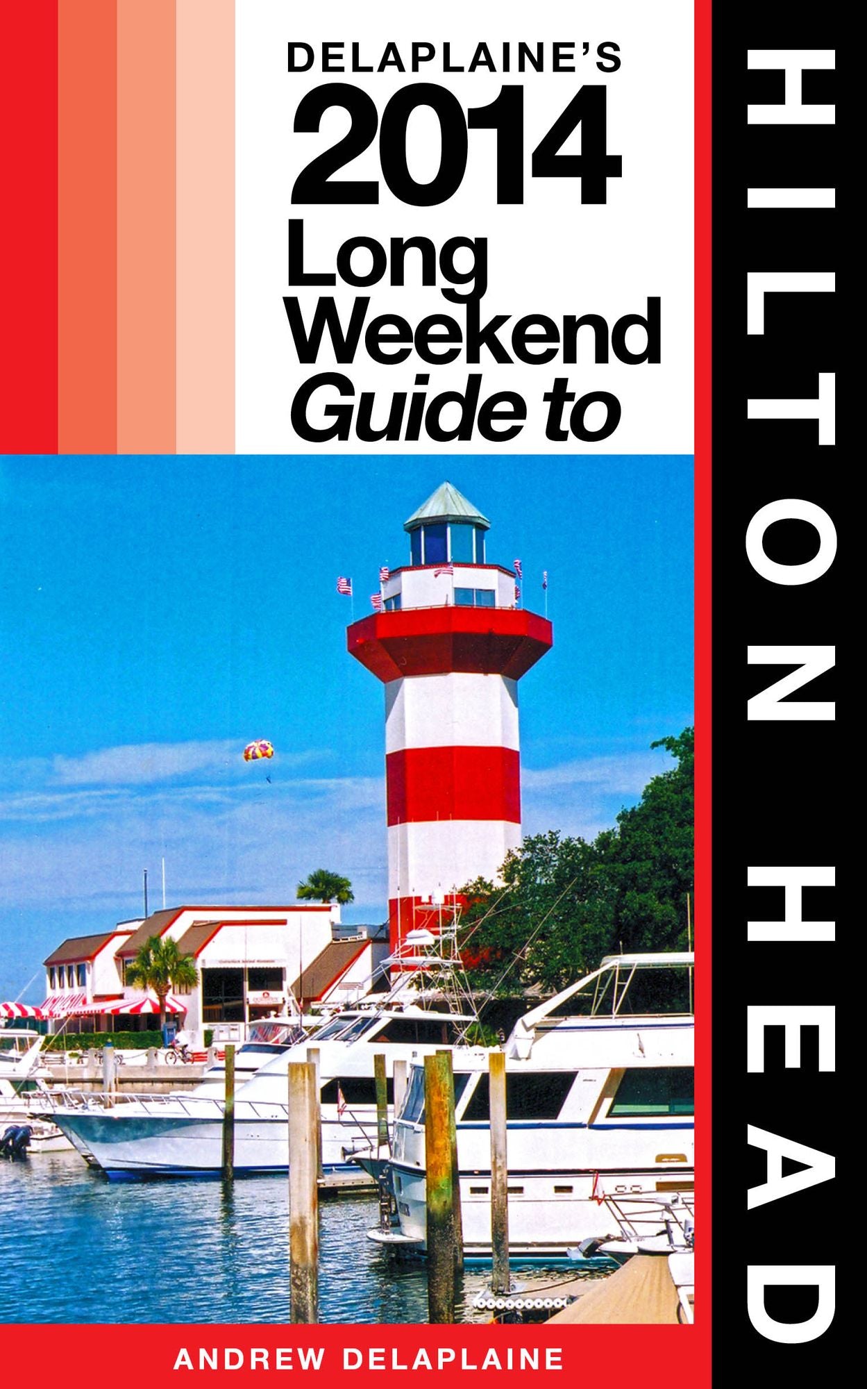 Hilton Head: The Delaplaine 2014 Long Weekend Guide
