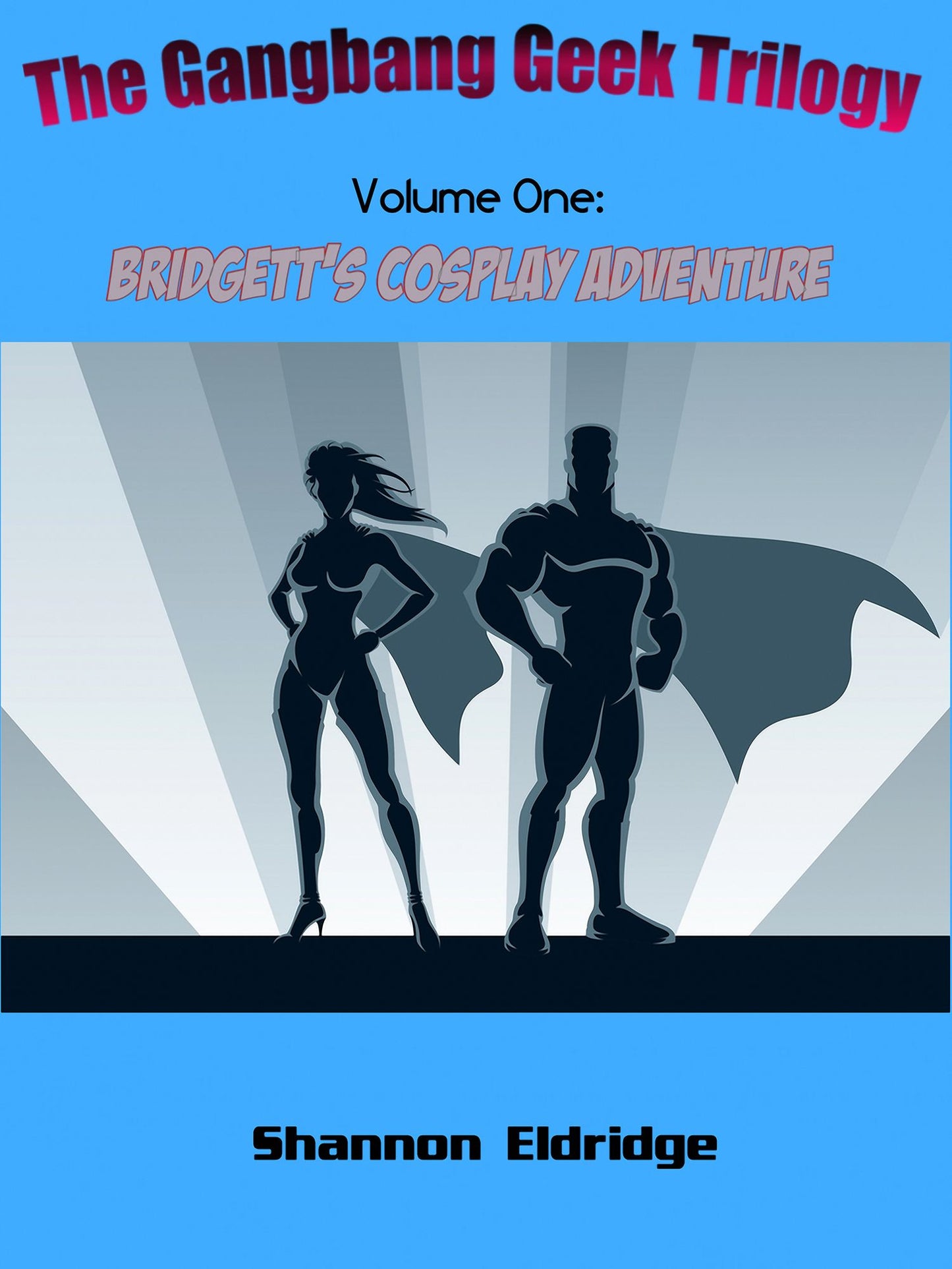 The Gangbang Geek Trilogy, Volume One: Bridgett's Cosplay Adventure