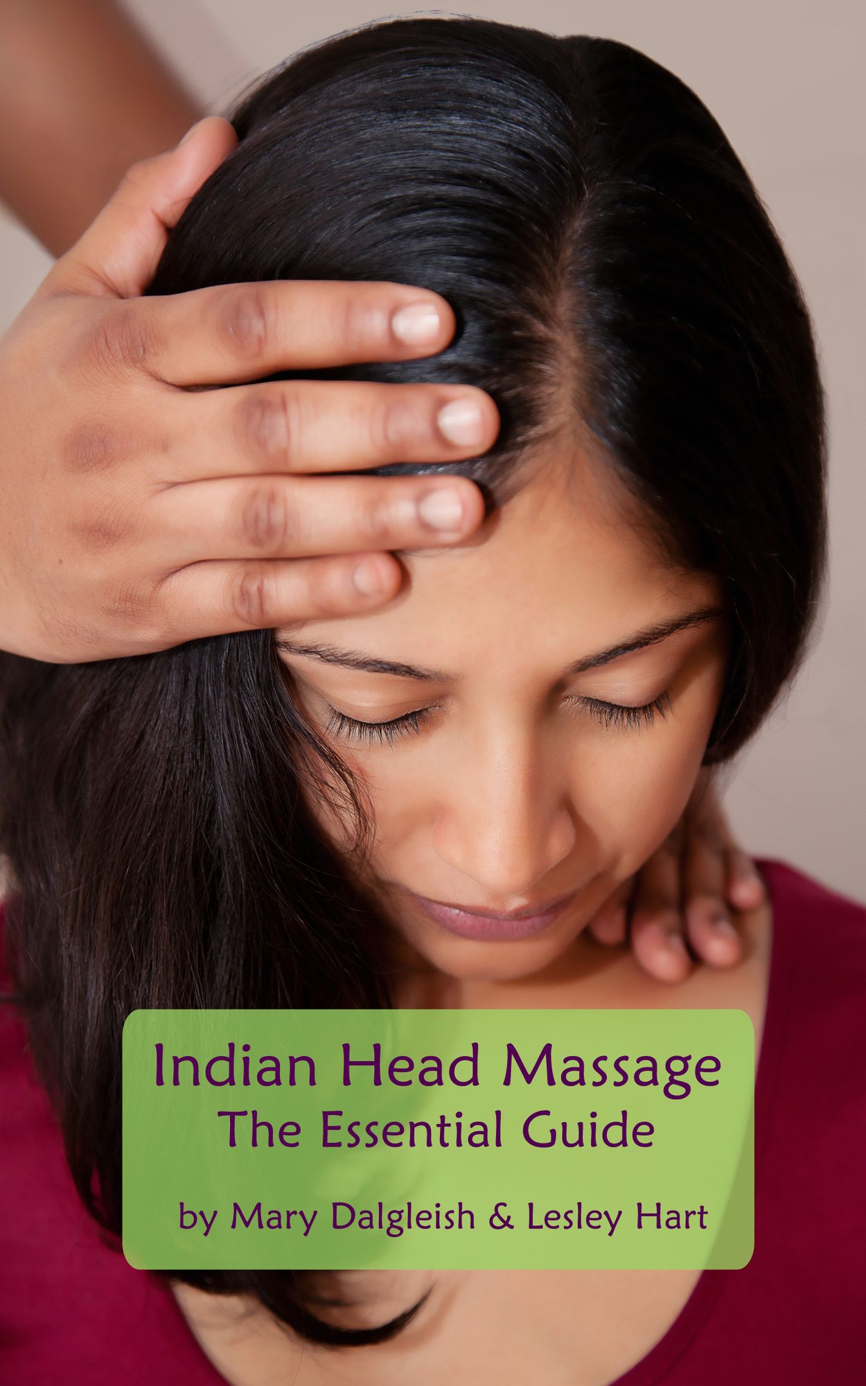 Indian Head Massage: The Essential Guide