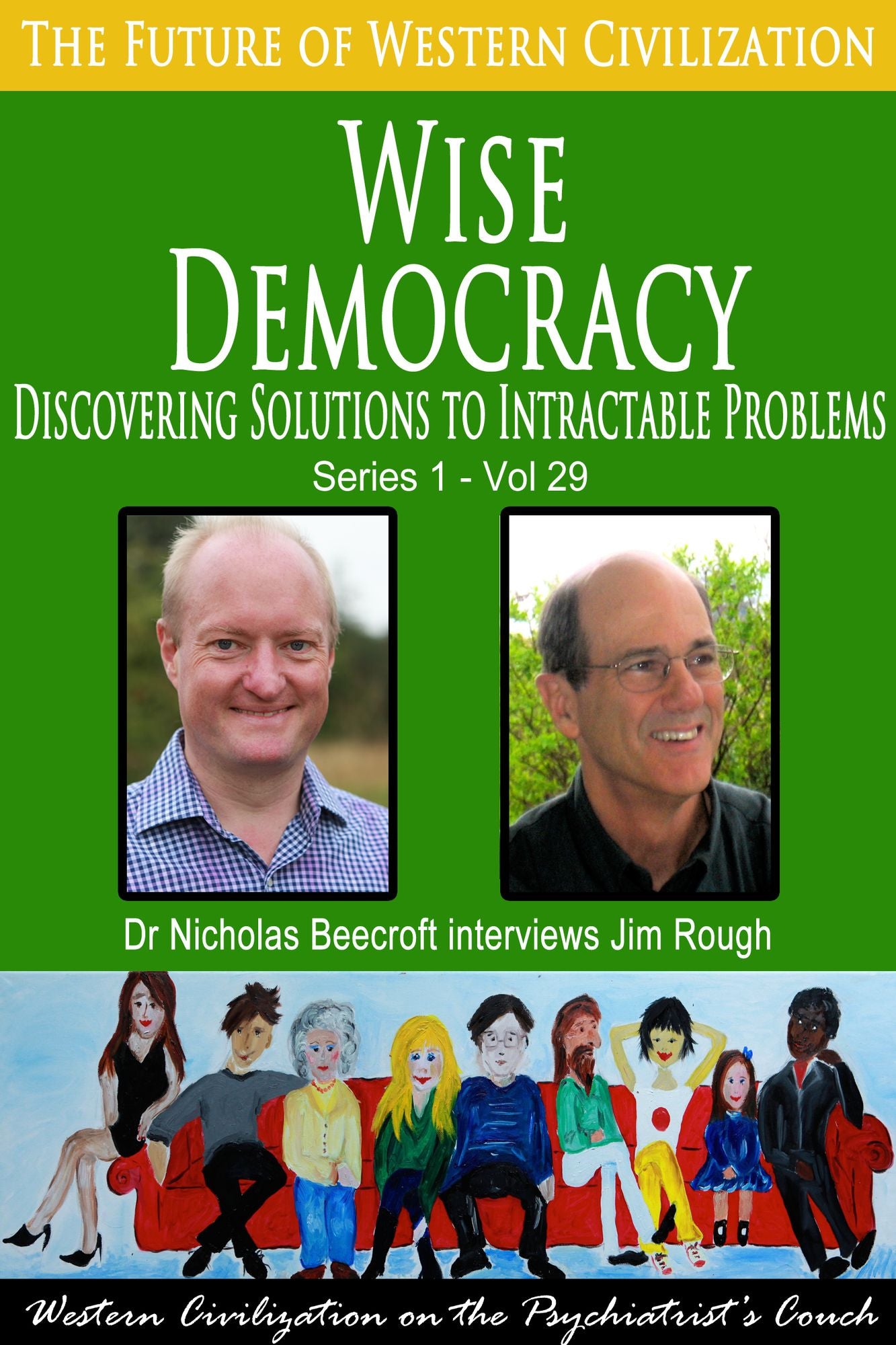 Wise Democracy-Discovering Solutions to Intractable Problems (The Future of Western Civilization Series 1)